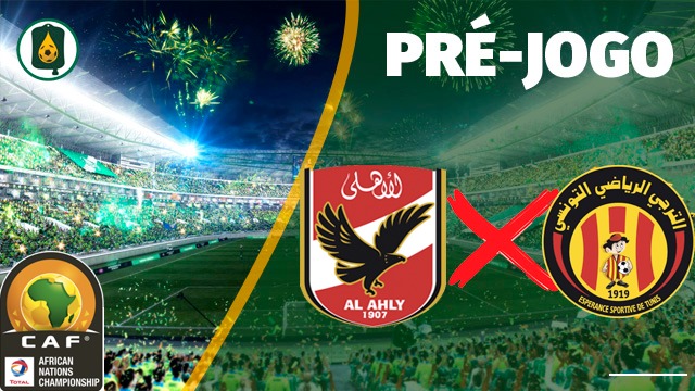 Al-Ahly x Esp&eacute;rance de T&uacute;nis &ndash; Final da Liga dos Campe&otilde;es da &Aacute;frica