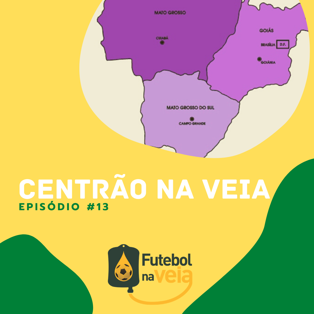 Centr&atilde;o na Veia #13: Brasileir&atilde;o 2020 movimenta os times do Centro-oeste brasileiro