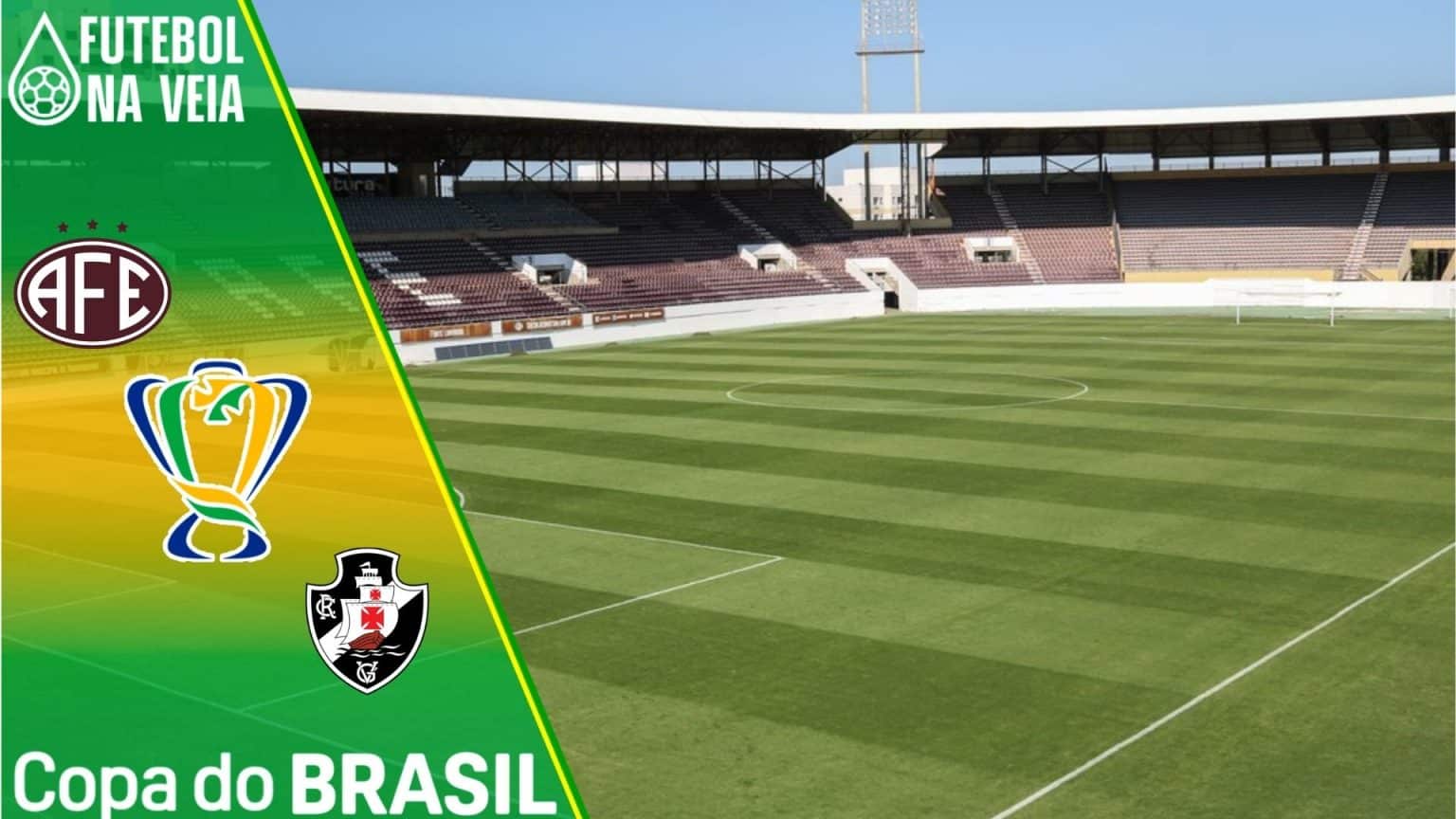 Ferrovi&aacute;ria x Vasco &ndash; Progn&oacute;stico e palpite &ndash; 02/03 &ndash; Copa do Brasil 2022