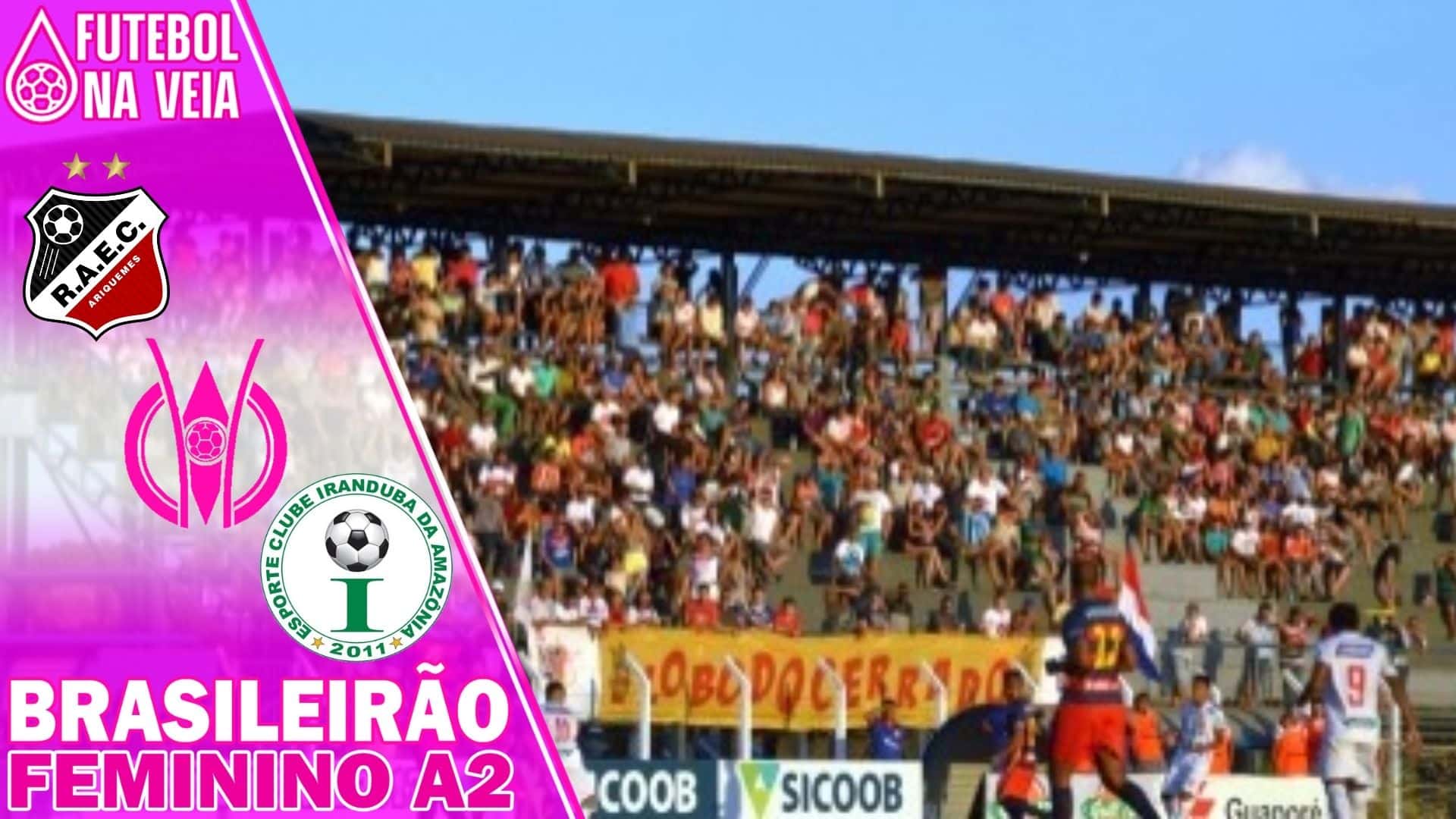 Palpites Real Ariquemes x Iranduba &ndash; Brasileir&atilde;o Feminino A2 2022