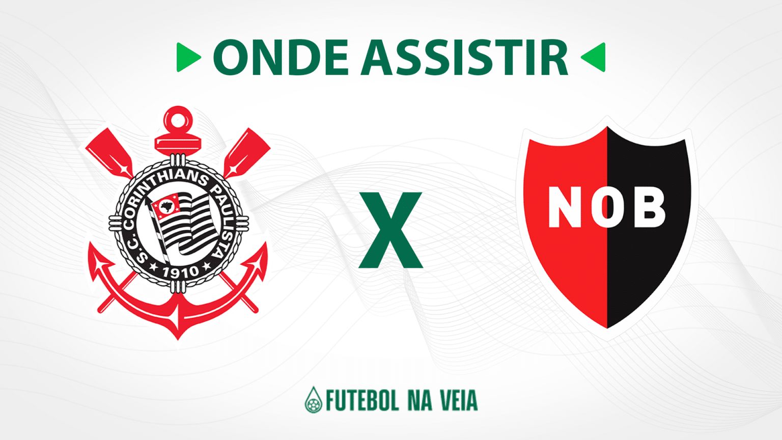 Corinthians x Newell&rsquo;s Old Boys &ndash; onde assistir ao vivo, hor&aacute;rio do jogo e escala&ccedil;&otilde;es