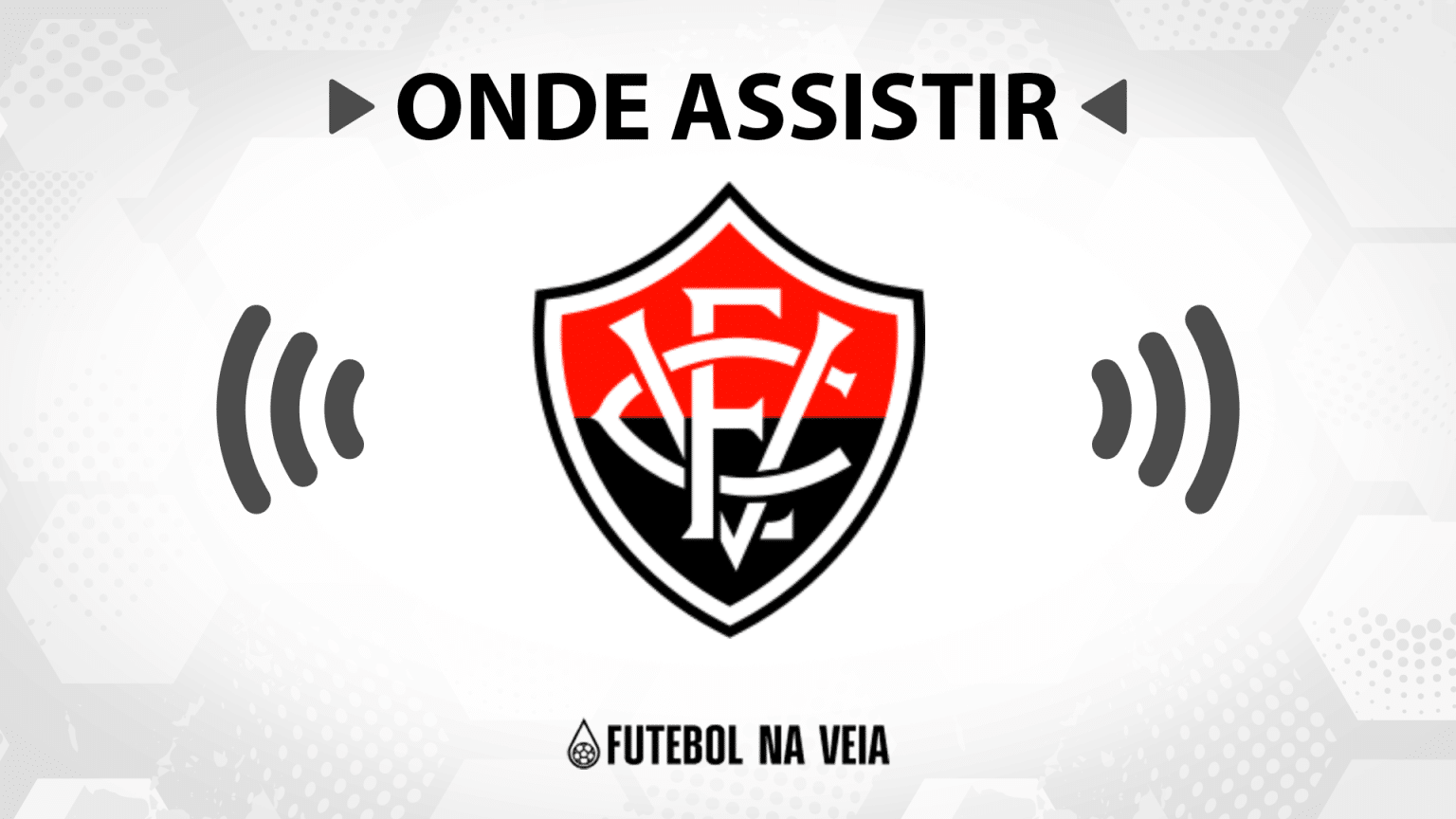 Jogo do Vit&oacute;ria hoje ao vivo: onde assistir?