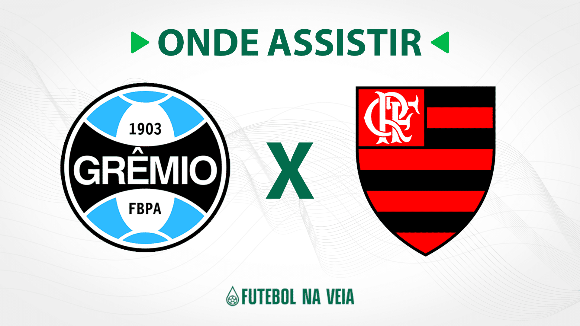 Gr&ecirc;mio x Flamengo &ndash; Onde assistir ao vivo, hor&aacute;rio do jogo e escala&ccedil;&otilde;es