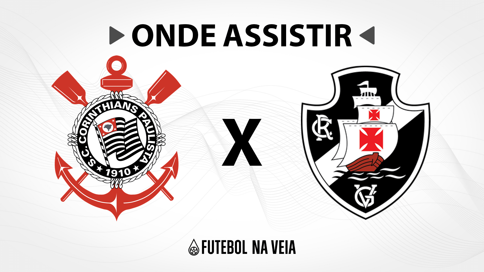 Corinthians x Vasco &ndash; Onde assistir ao vivo, hor&aacute;rio do jogo e escala&ccedil;&otilde;es