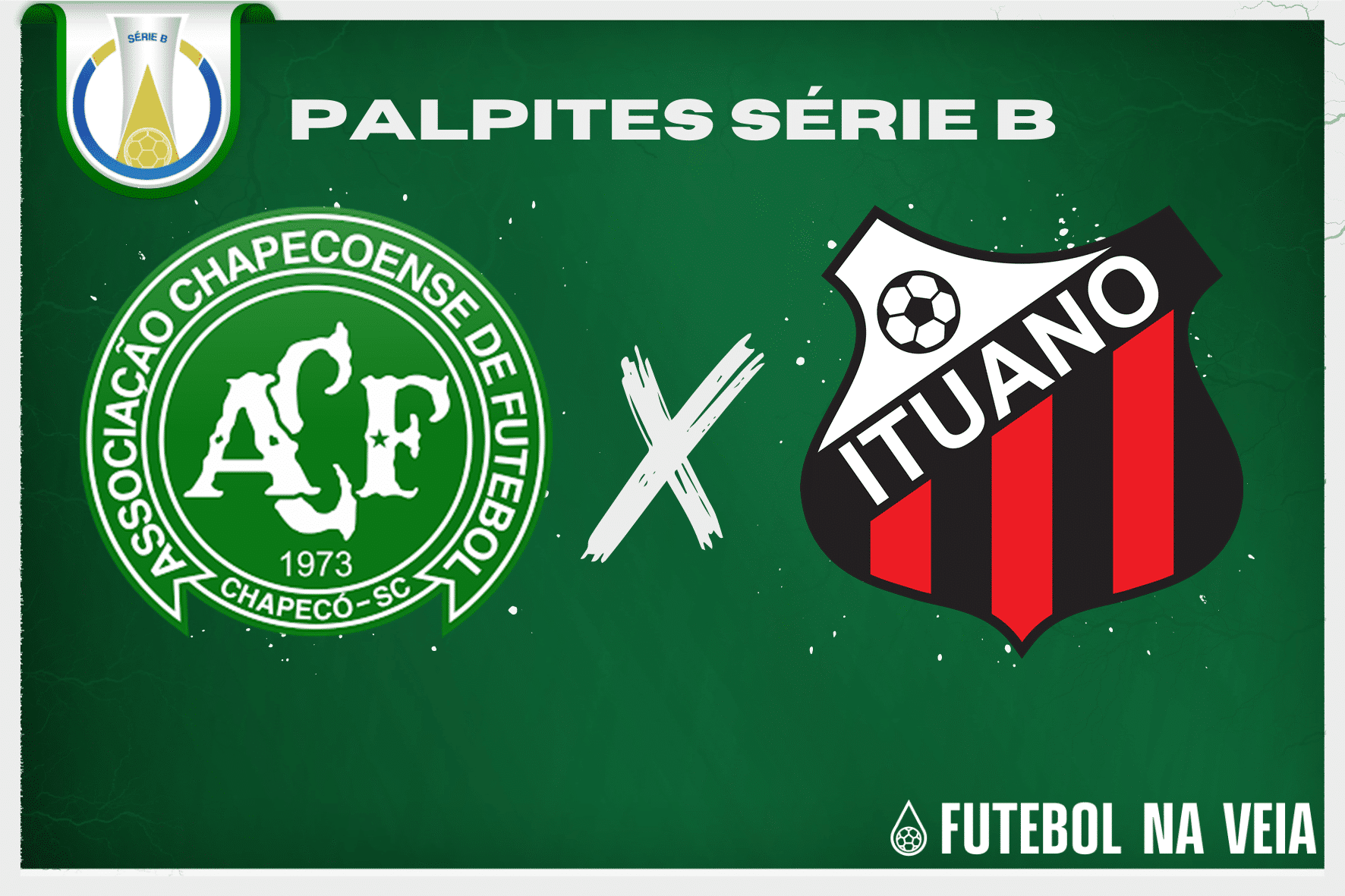 Palpite Chapecoense x Ituano &ndash; 18/07 &ndash; Brasileir&atilde;o S&eacute;rie B 2023