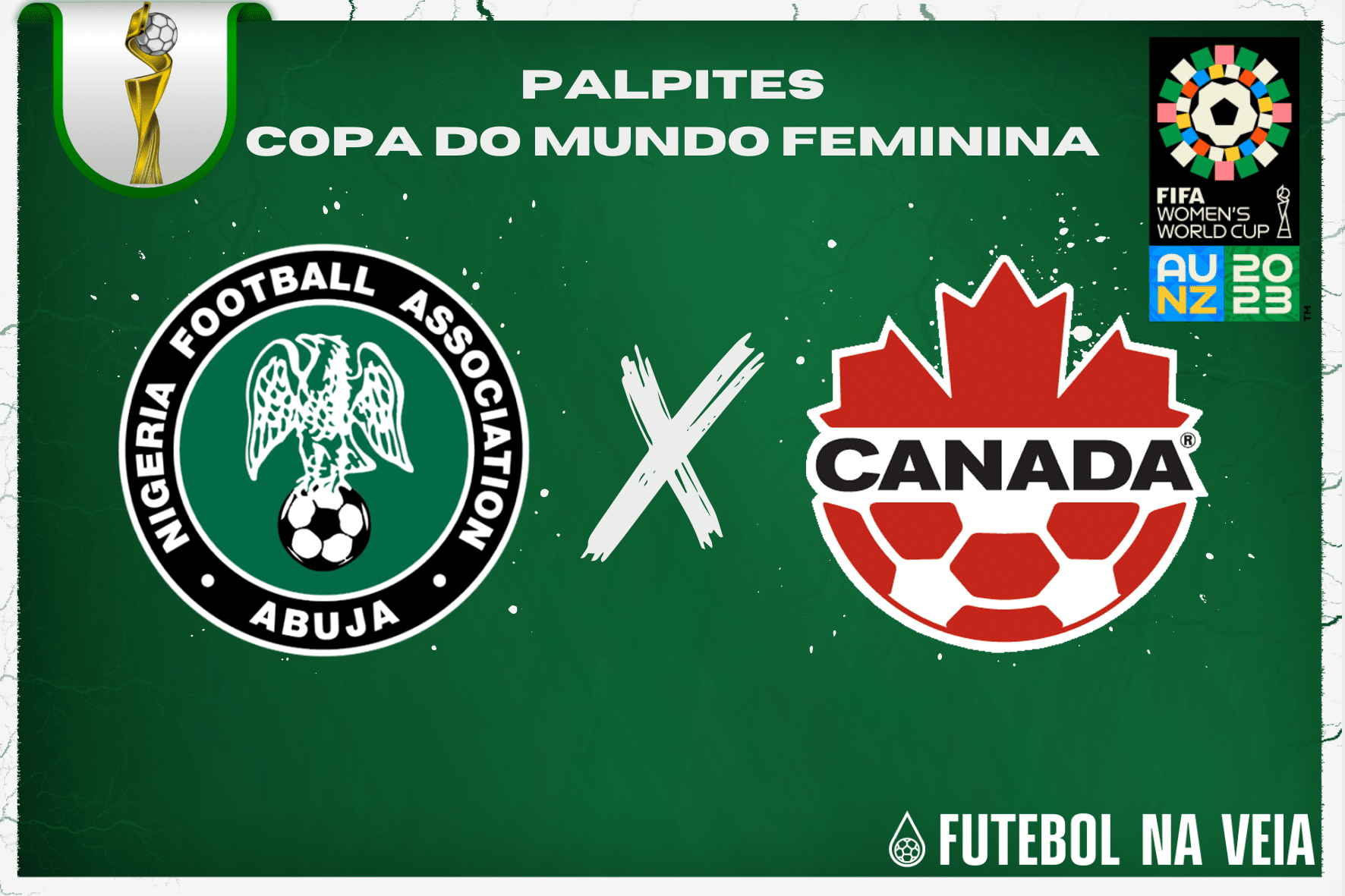 Palpite Nig&eacute;ria x Canad&aacute; &ndash; 20/07 &ndash; Copa do Mundo Feminina 2023