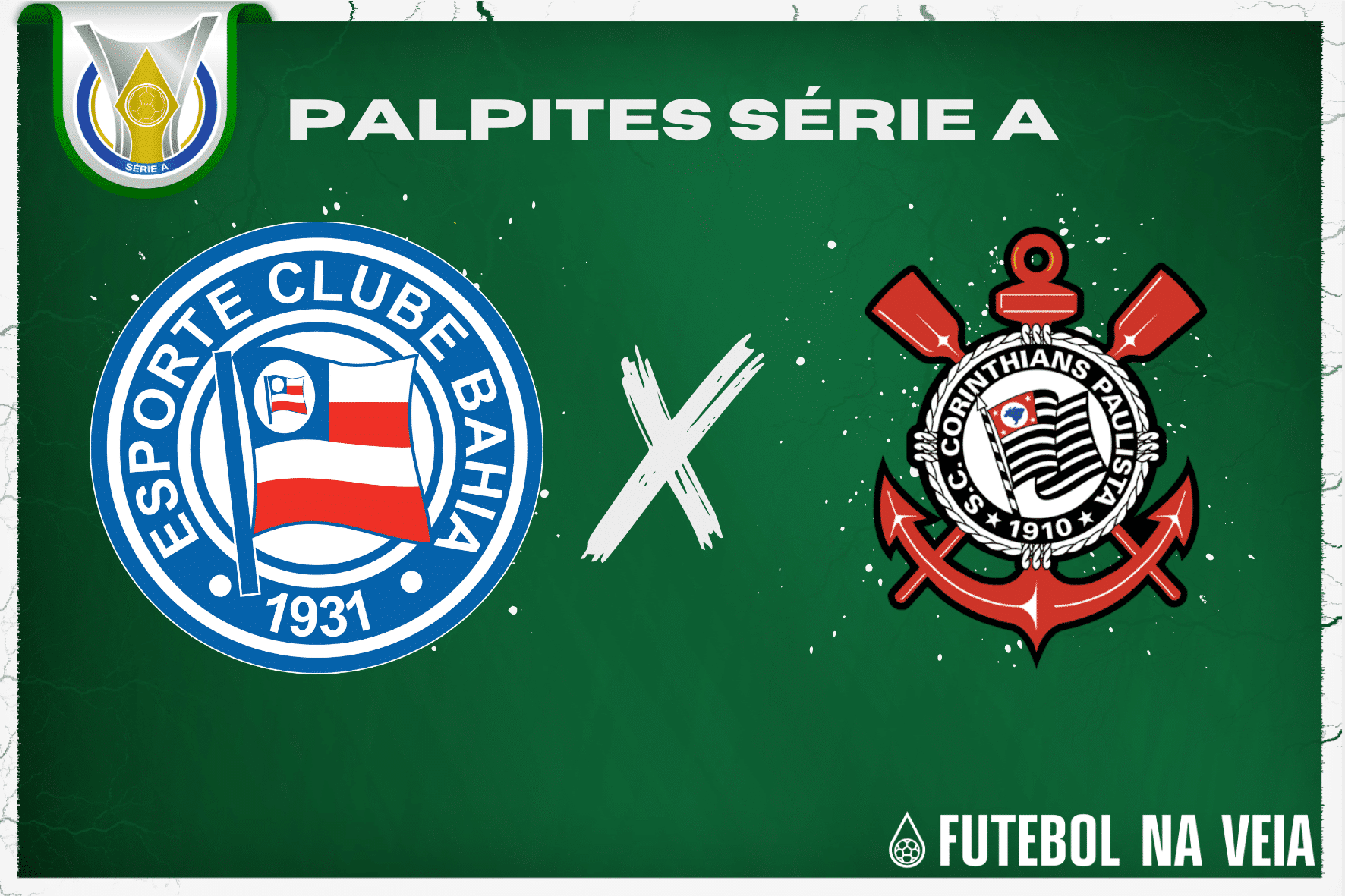 Palpite: Bahia x Corinthians &ndash; Brasileir&atilde;o S&eacute;rie A &ndash; 22/07/2023