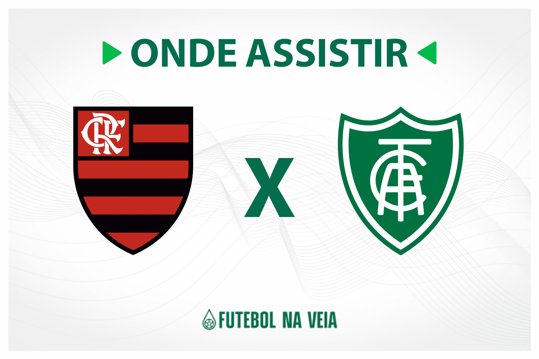 Flamengo x Am&eacute;rica-MG &ndash; Onde assistir ao vivo, hor&aacute;rio do jogo e escala&ccedil;&otilde;es