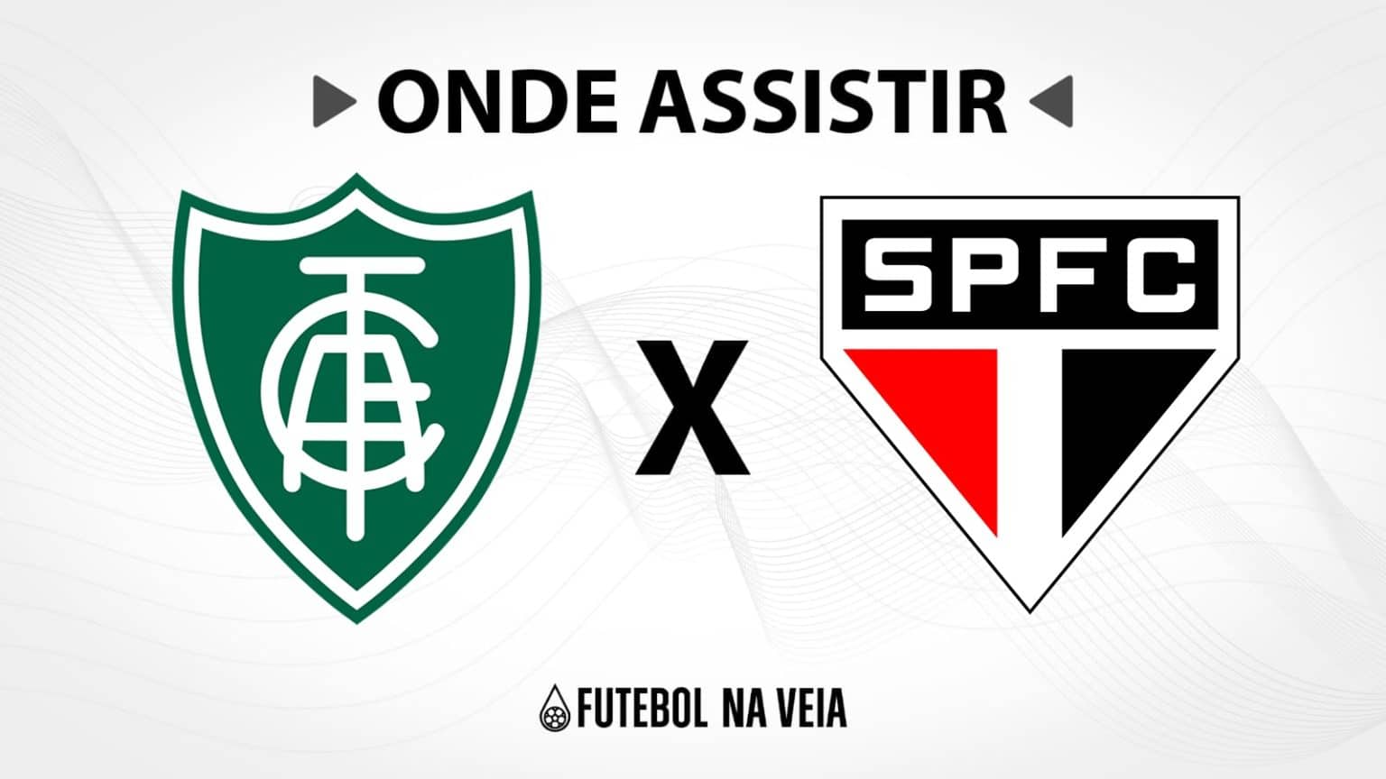 Am&eacute;rica-MG x S&atilde;o Paulo &ndash; Onde assistir ao vivo, hor&aacute;rio do jogo e escala&ccedil;&otilde;es