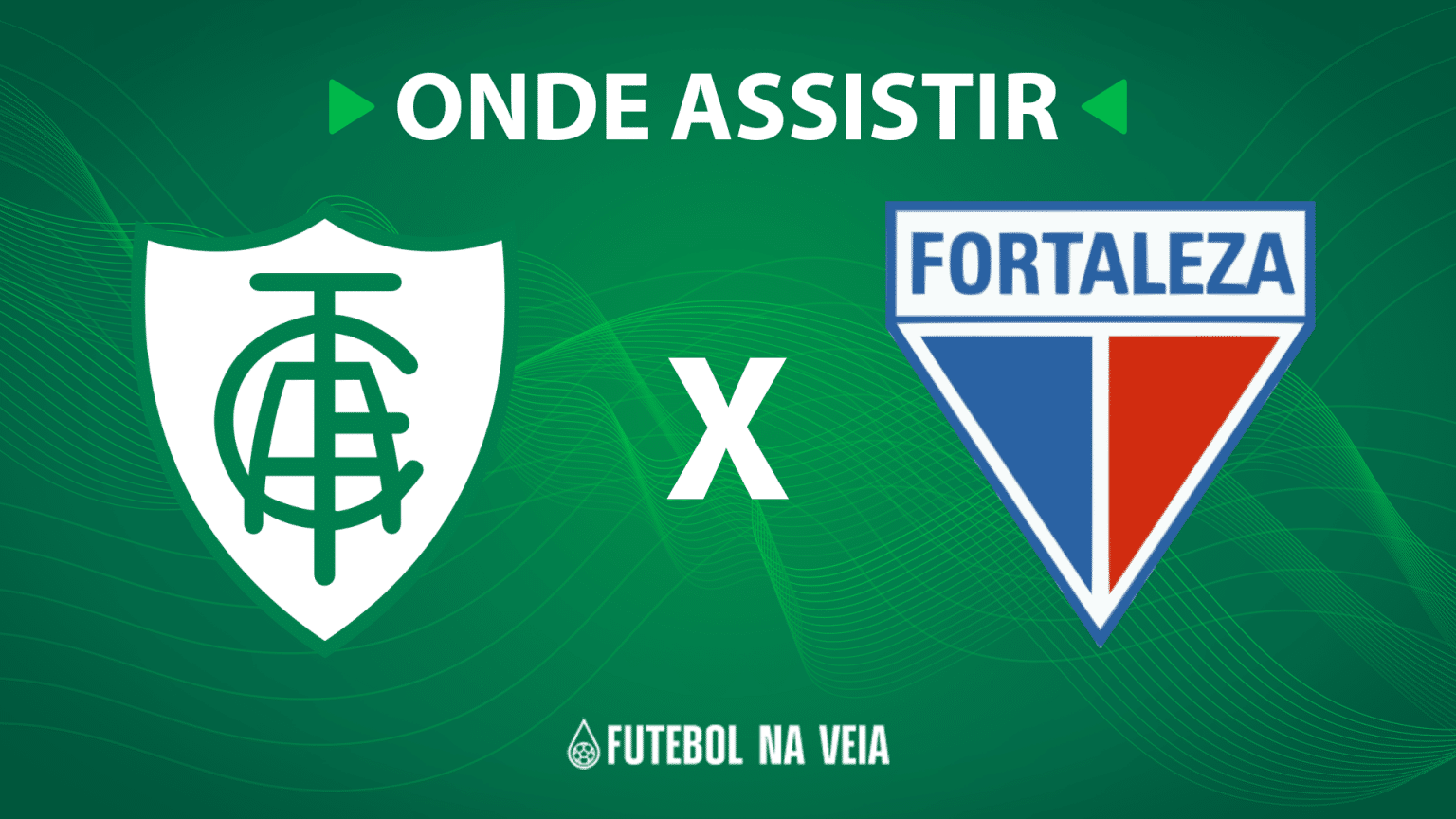 Am&eacute;rica-MG x Fortaleza &ndash; Onde assistir ao vivo, hor&aacute;rio do jogo e escala&ccedil;&otilde;es &ndash; 24/08