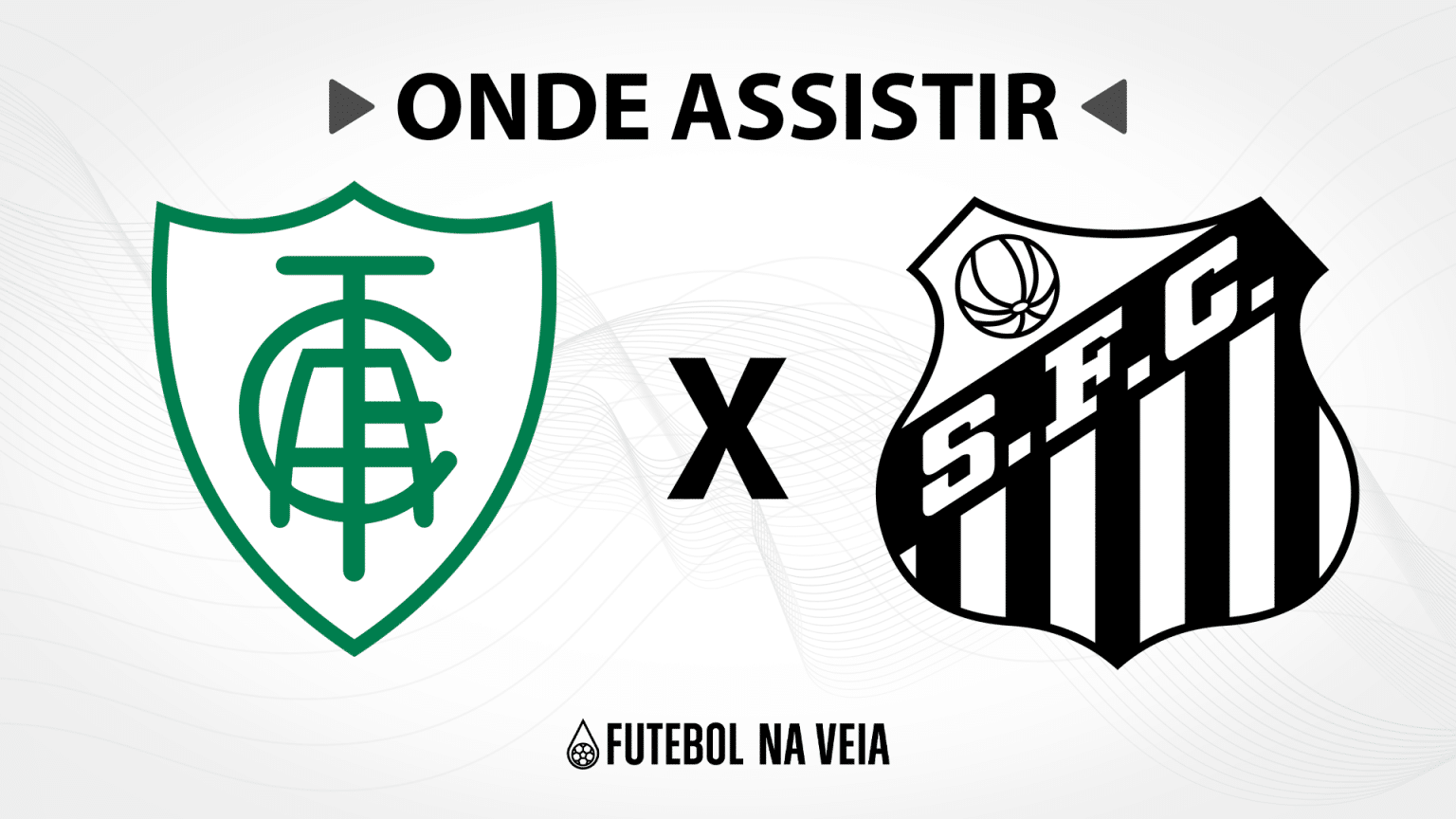 América-MG x Santos – Onde assistir ao vivo, horário do jogo e escalações