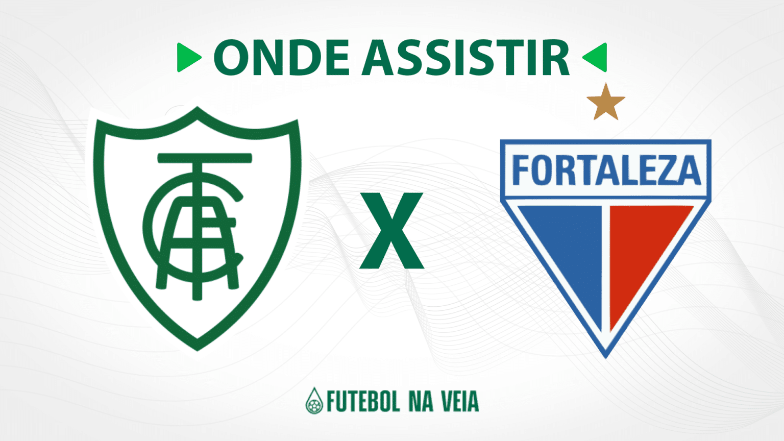 Fortaleza x Am&eacute;rica-MG &ndash; Onde assistir ao vivo, hor&aacute;rio do jogo e escala&ccedil;&otilde;es