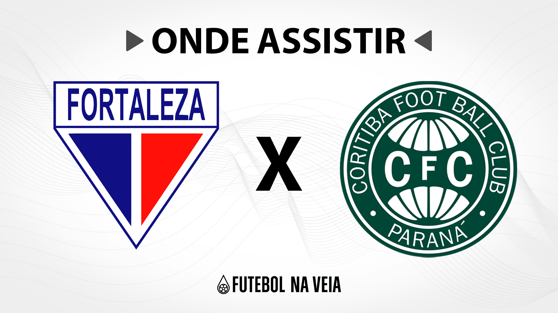 Fortaleza x Coritiba &ndash; Onde assistir ao vivo, hor&aacute;rio do jogo e escala&ccedil;&otilde;es