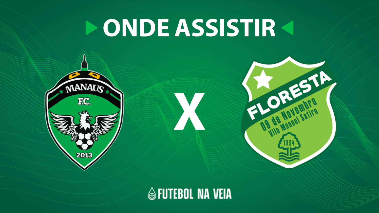 Manaus x Floresta &ndash; Onde assistir ao vivo, hor&aacute;rio do jogo e escala&ccedil;&otilde;es &ndash; 20/08