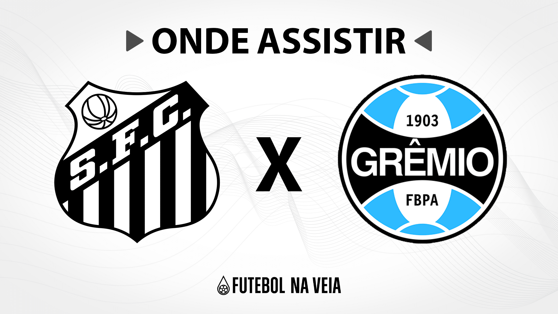 Santos x Gr&ecirc;mio &ndash; Onde assistir ao vivo, hor&aacute;rio do jogo e escala&ccedil;&otilde;es