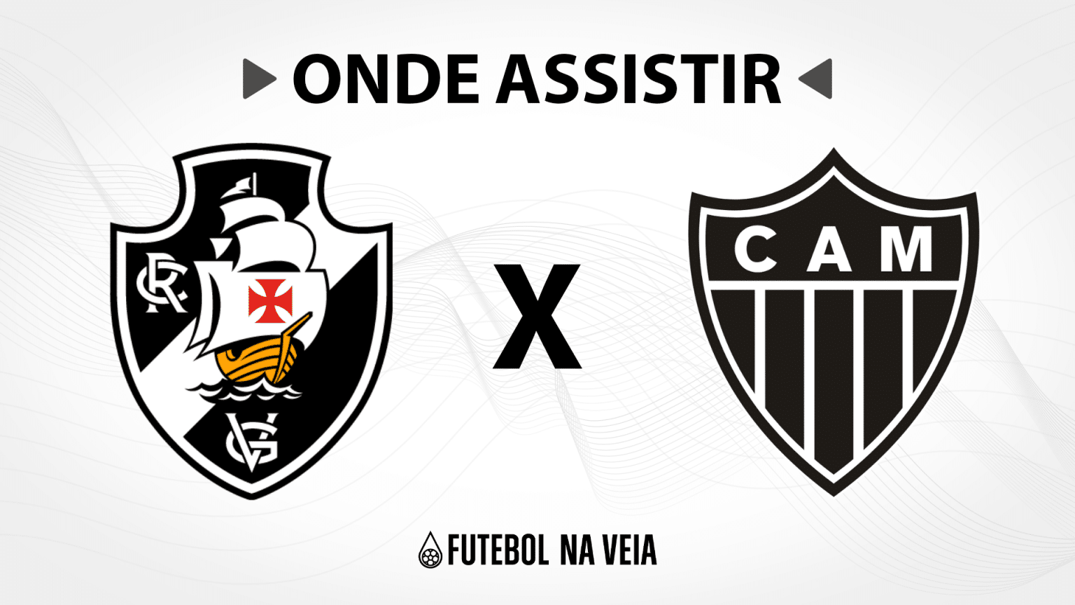 Vasco x Atl&eacute;tico-MG &ndash; Onde assistir ao vivo, hor&aacute;rio do jogo e escala&ccedil;&otilde;es &ndash; 20/08