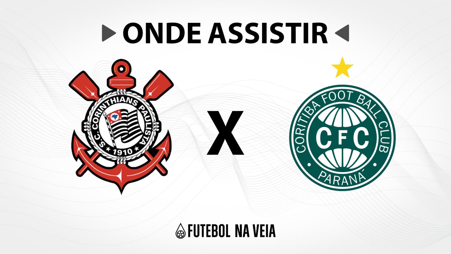 Corinthians x Coritiba &ndash; Onde assistir ao vivo, hor&aacute;rio do jogo e escala&ccedil;&otilde;es