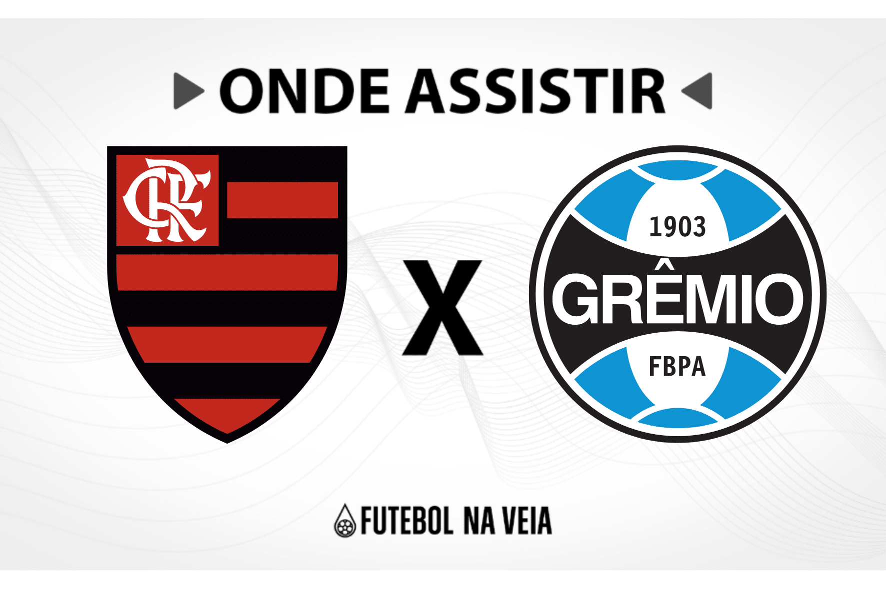 Flamengo x Grêmio – onde assistir ao vivo, horário do jogo e escalações