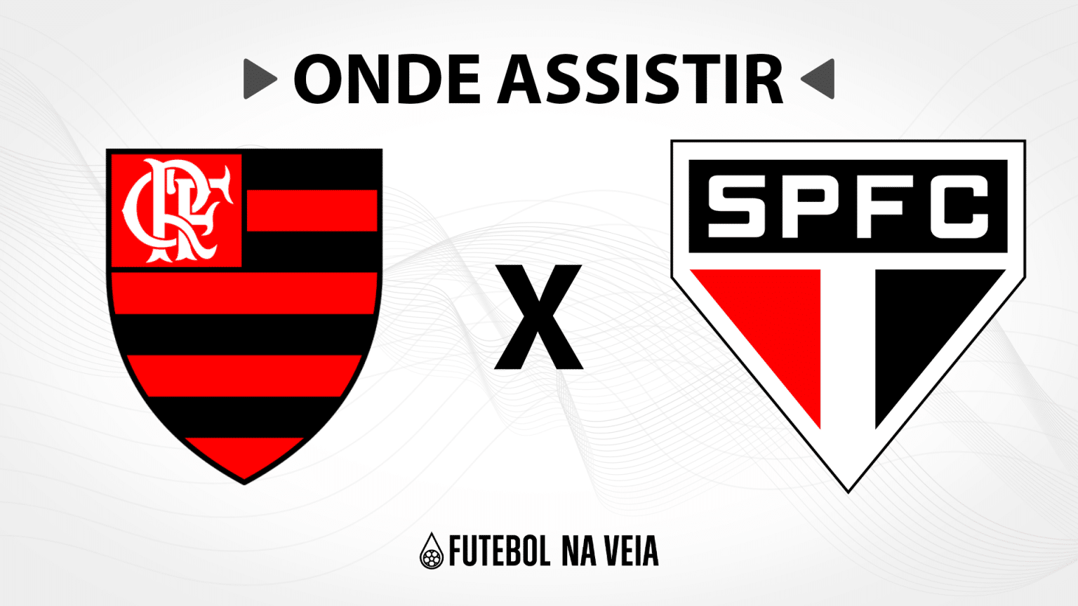 Flamengo x S&atilde;o Paulo &ndash; Onde assistir ao vivo, hor&aacute;rio do jogo e escala&ccedil;&otilde;es