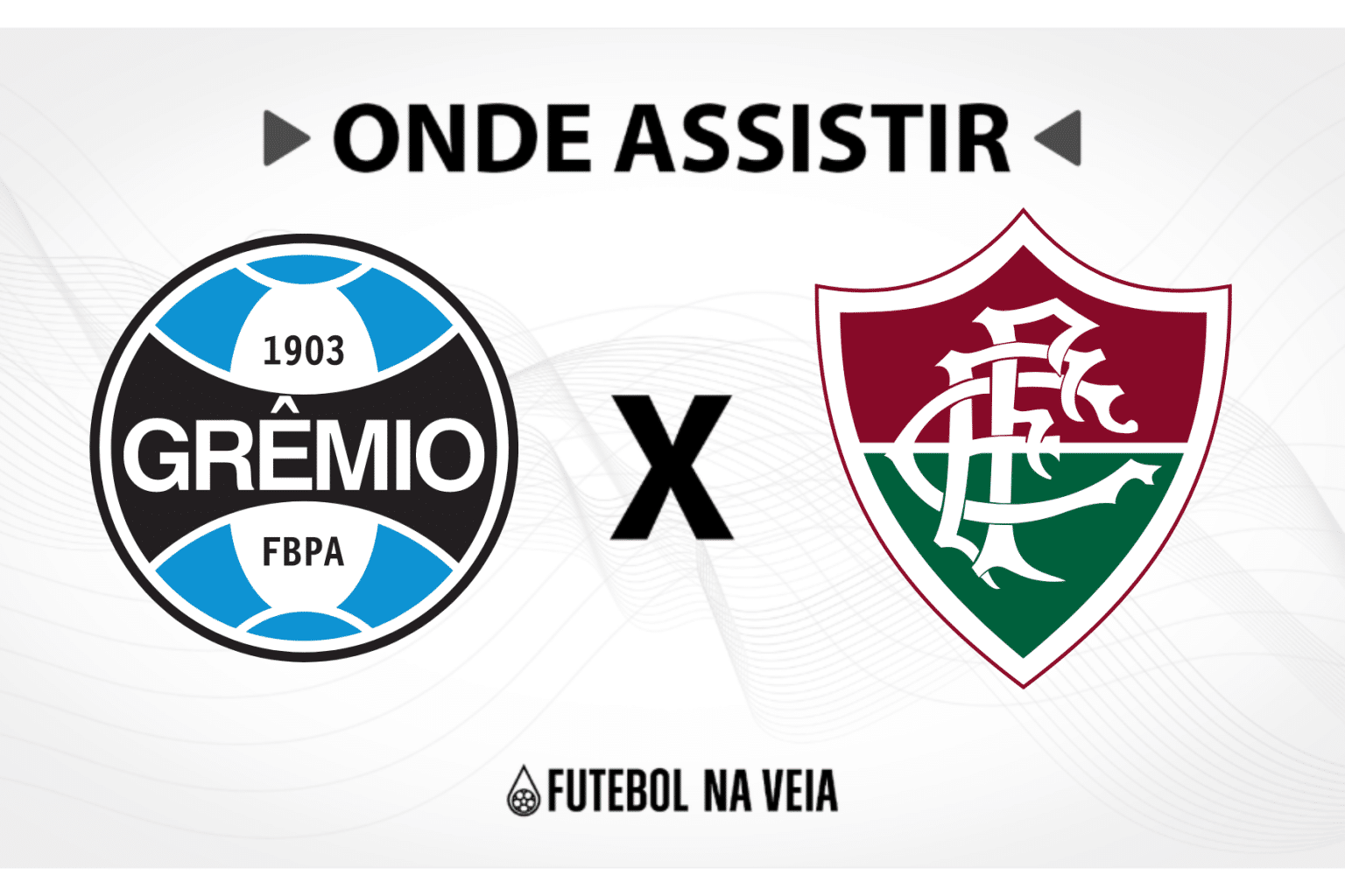 Gr&ecirc;mio x Fluminense &ndash; onde assistir ao vivo, hor&aacute;rio do jogo e escala&ccedil;&otilde;es