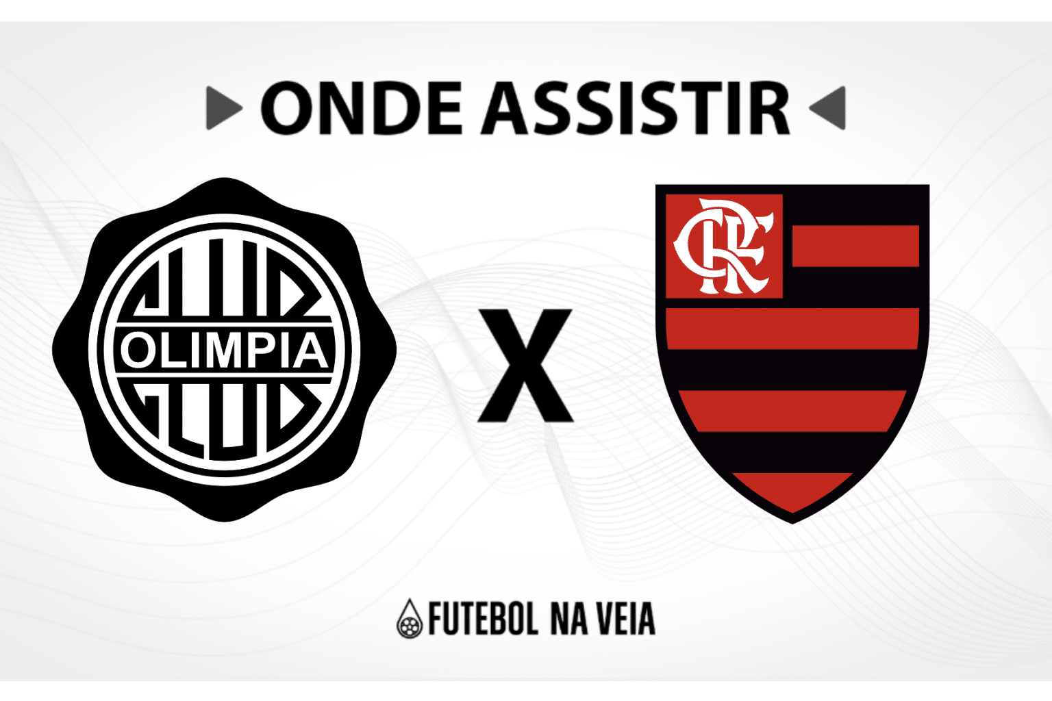 Olimpia x Flamengo &ndash; onde assistir ao vivo, hor&aacute;rio do jogo e escala&ccedil;&otilde;es