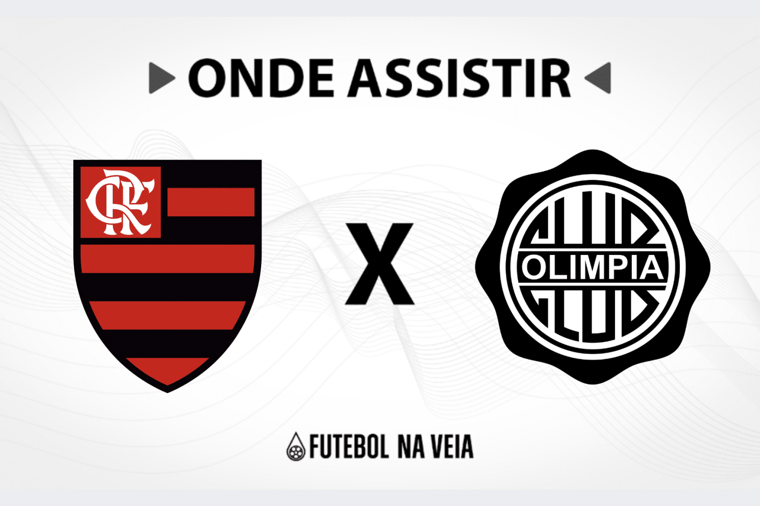 Flamengo x Olimpia &ndash; onde assistir ao vivo, hor&aacute;rio do jogo e escala&ccedil;&otilde;es