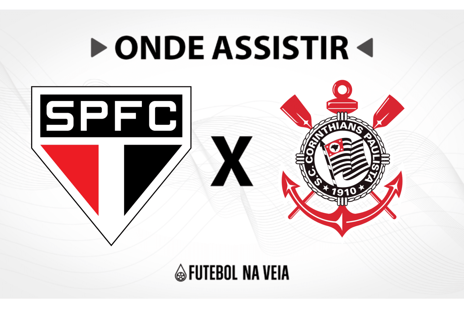 S&atilde;o Paulo x Corinthians &ndash; onde assistir ao vivo, hor&aacute;rio do jogo e escala&ccedil;&otilde;es