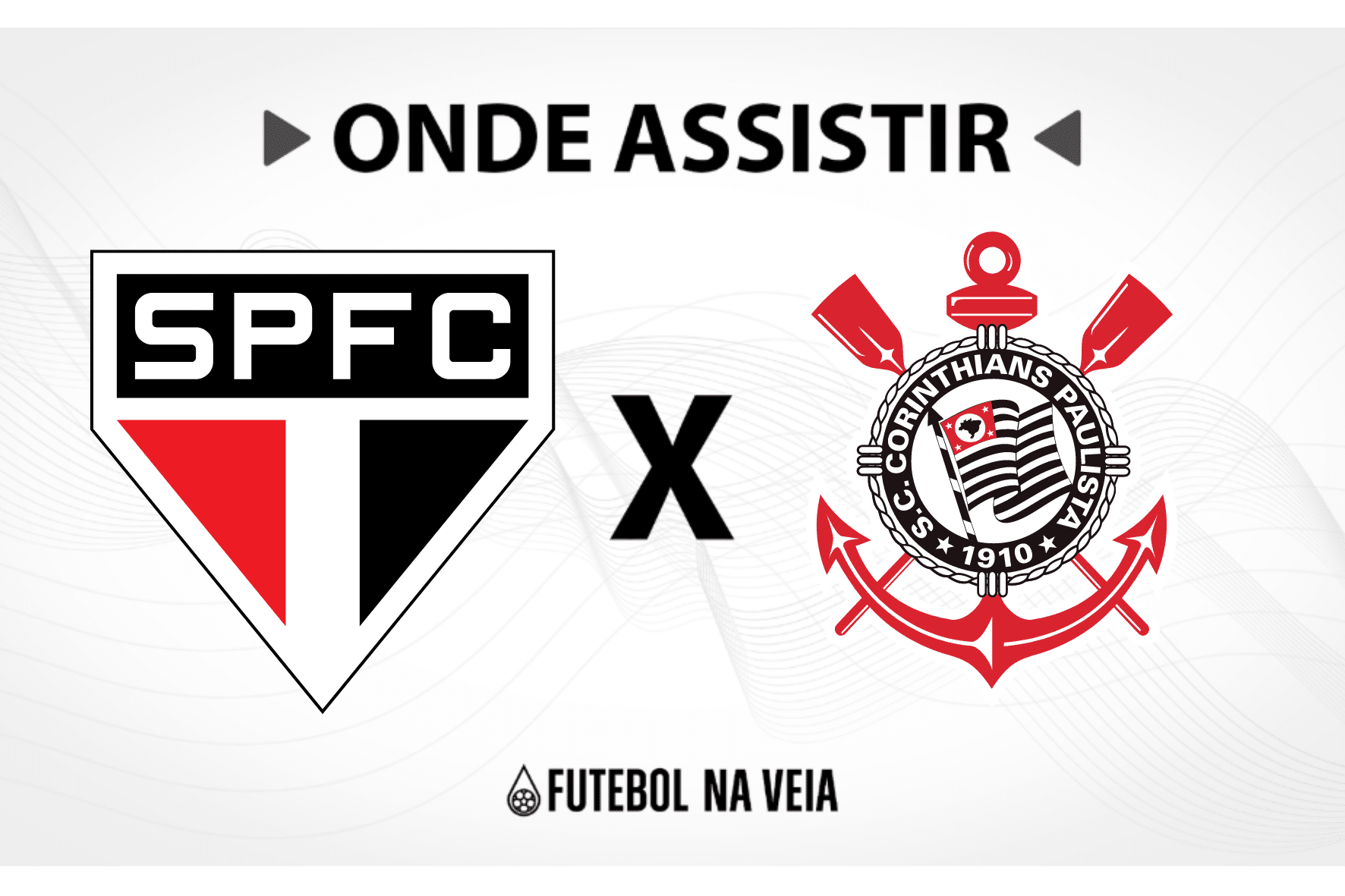 S&atilde;o Paulo x Corinthians &ndash; onde assistir ao vivo, hor&aacute;rio do jogo e escala&ccedil;&otilde;es