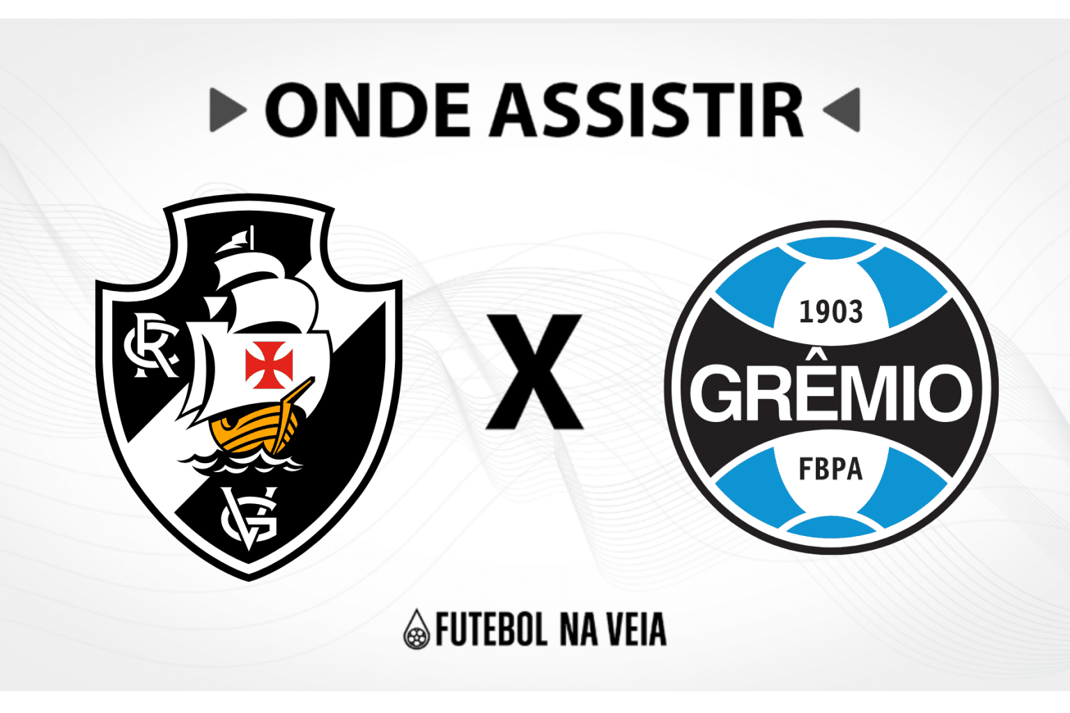 Vasco x Gr&ecirc;mio &ndash; onde assistir ao vivo, hor&aacute;rio do jogo e escala&ccedil;&otilde;es