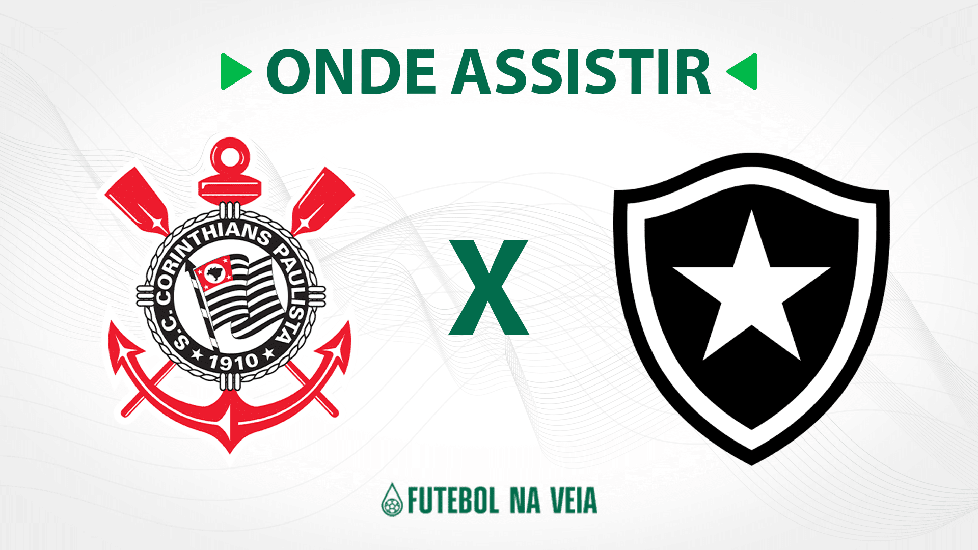 Corinthians x Botafogo &ndash; onde assistir ao vivo, hor&aacute;rio do jogo e escala&ccedil;&otilde;es