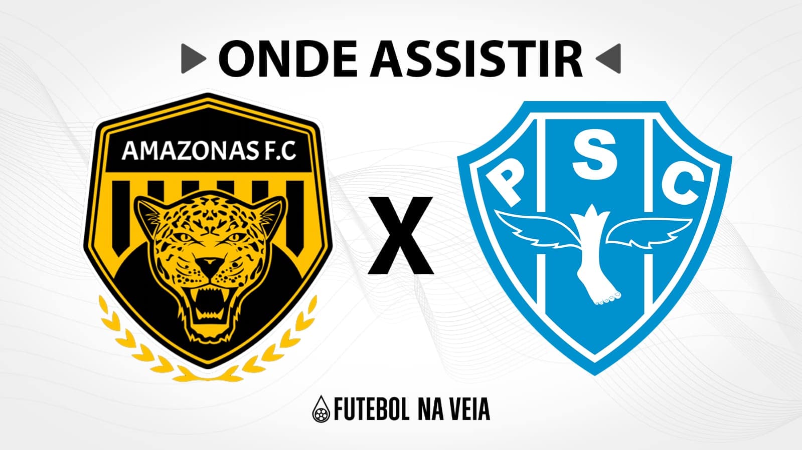 Amazonas x Paysandu &ndash; Onde assistir ao vivo, hor&aacute;rio do jogo e escala&ccedil;&otilde;es