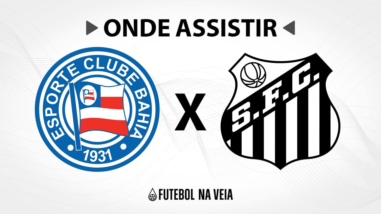 Bahia x Santos &ndash; Onde assistir ao vivo, hor&aacute;rio do jogo e escala&ccedil;&otilde;es
