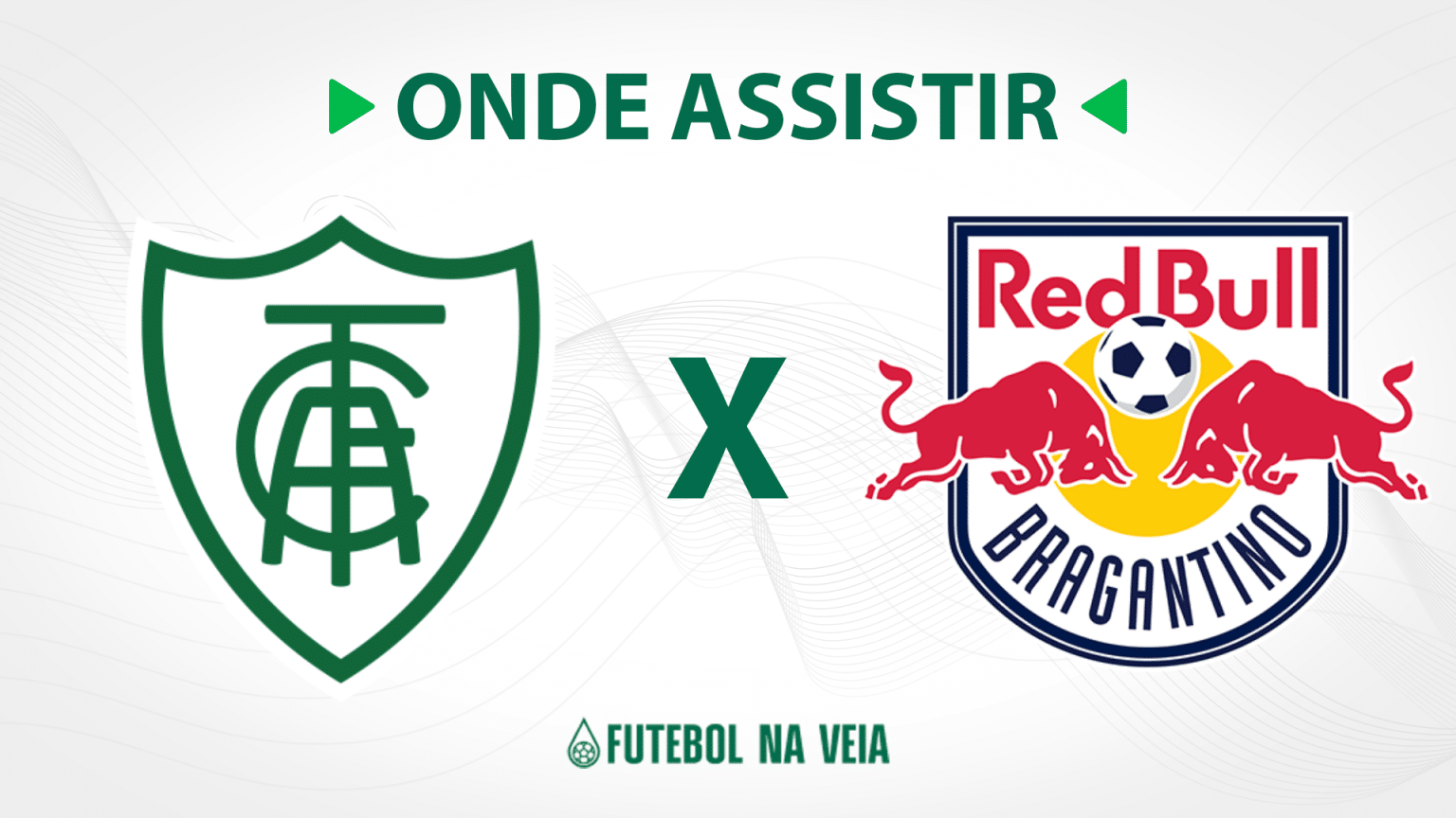 Am&eacute;rica-MG x RB Bragantino &ndash; Onde assistir ao vivo, hor&aacute;rio do jogo e escala&ccedil;&otilde;es