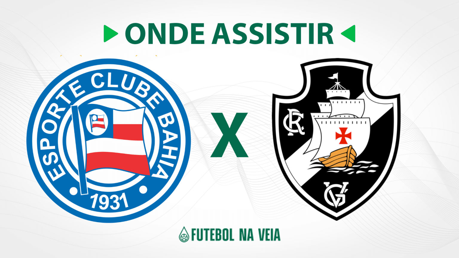 Bahia x Vasco &ndash; Onde assistir ao vivo, hor&aacute;rio do jogo e escala&ccedil;&otilde;es