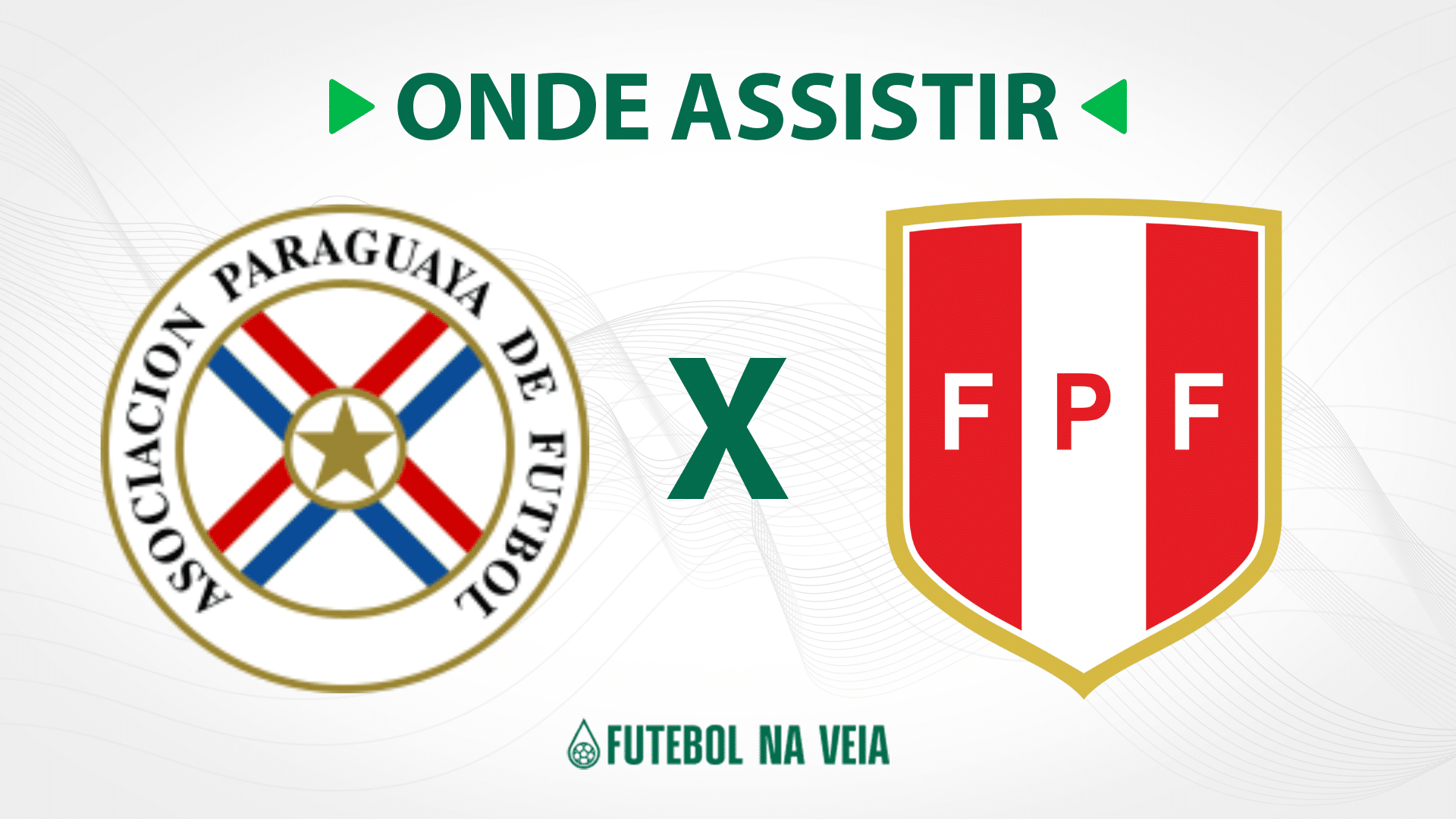 Paraguai x Peru &ndash; Onde assistir ao vivo, hor&aacute;rio do jogo e escala&ccedil;&otilde;es