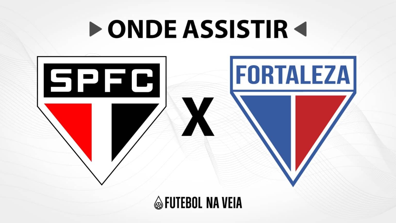 S&atilde;o Paulo x Fortaleza &ndash; Onde assistir ao vivo, hor&aacute;rio do jogo e escala&ccedil;&otilde;es
