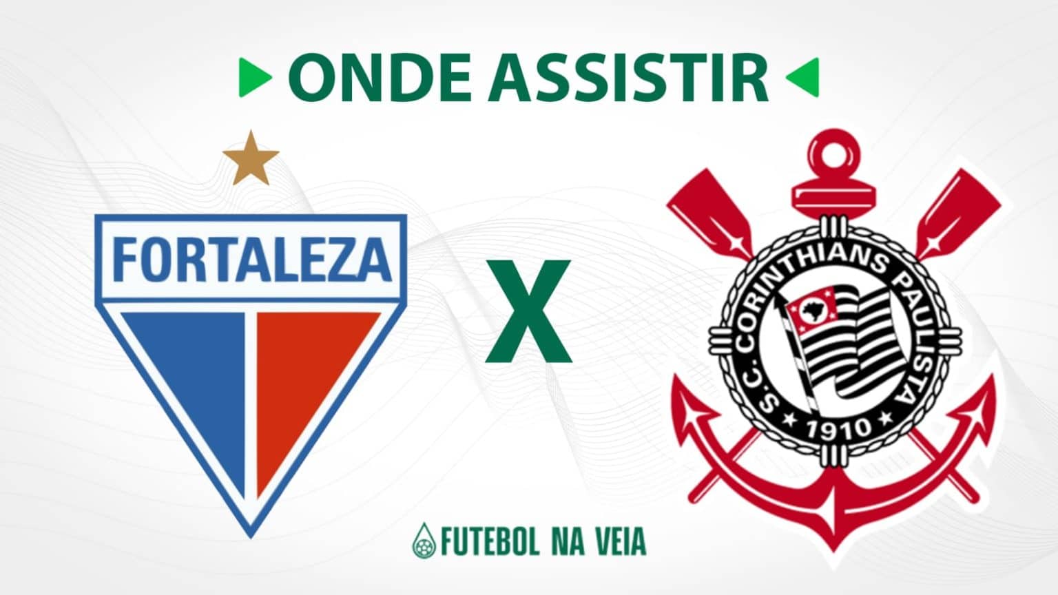 Fortaleza x Corinthians &ndash; Onde assistir ao vivo, hor&aacute;rio do jogo e escala&ccedil;&otilde;es