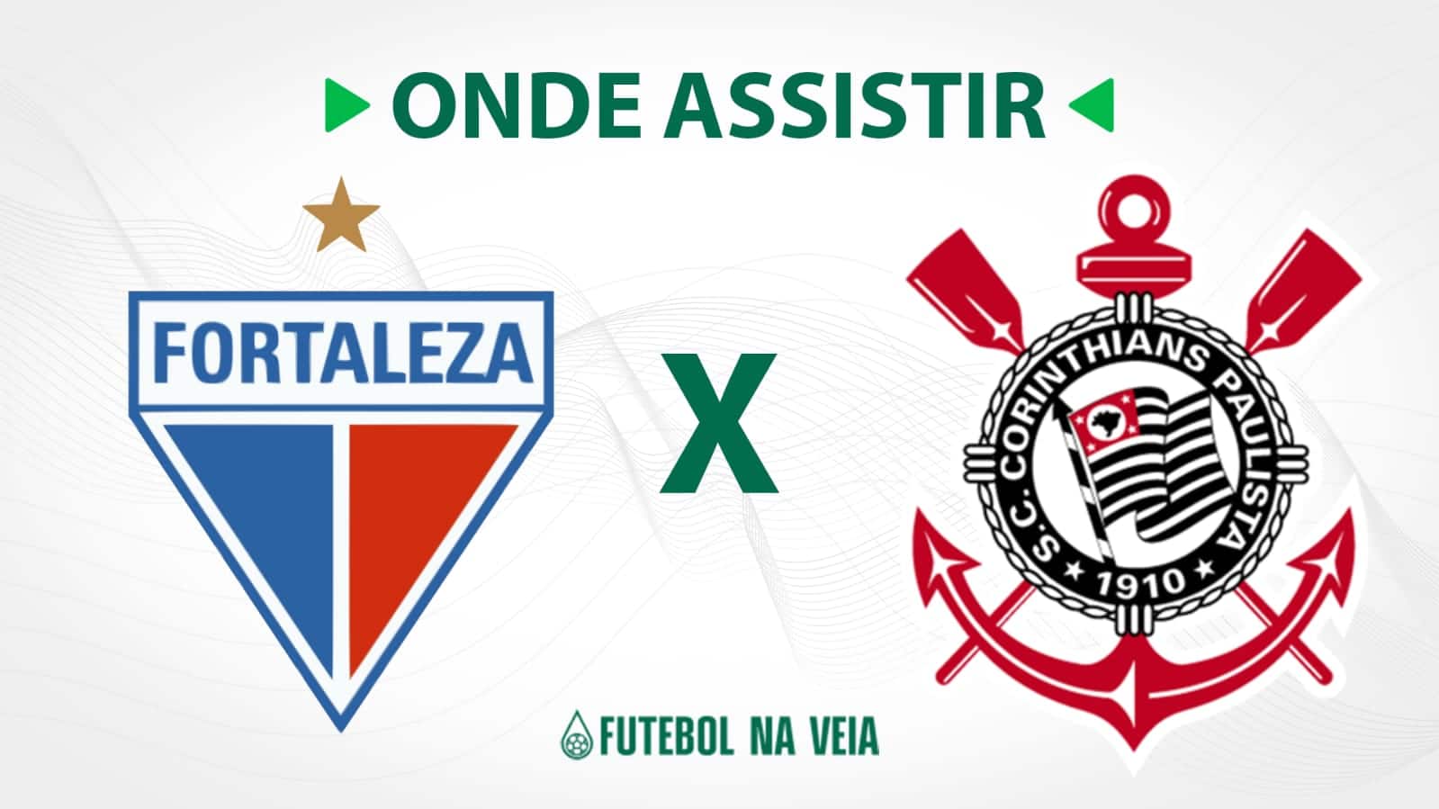 Fortaleza x Corinthians &ndash; Onde assistir ao vivo, hor&aacute;rio do jogo e escala&ccedil;&otilde;es
