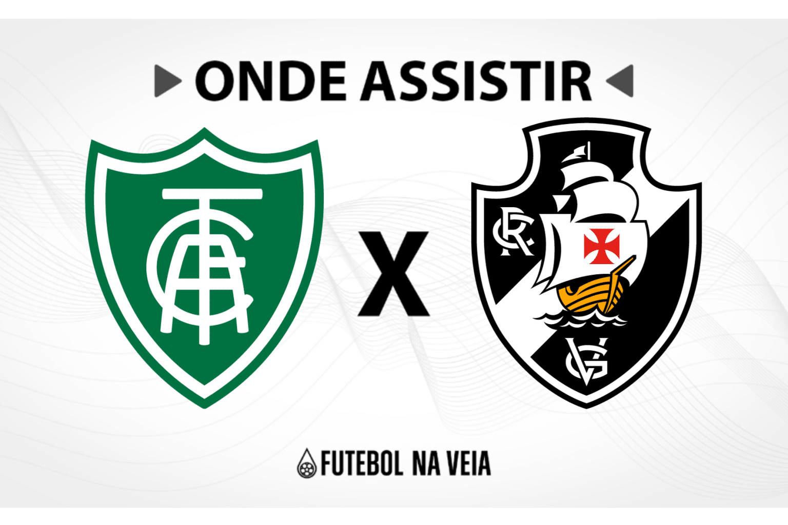 América-MG x Vasco – onde assistir ao vivo, horário do jogo e escalações