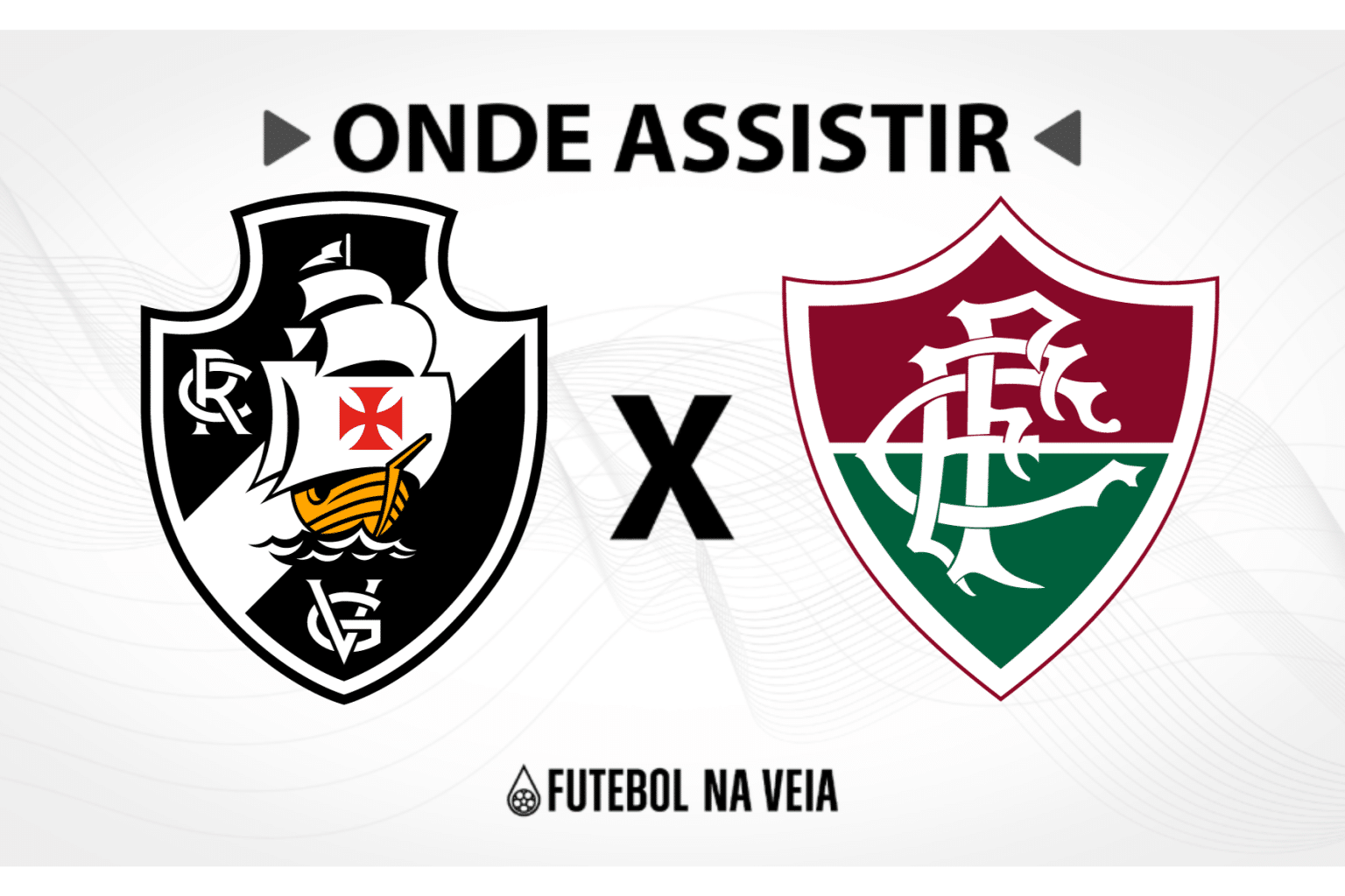 Vasco x Fluminense &ndash; onde assistir ao vivo, hor&aacute;rio do jogo e escala&ccedil;&otilde;es
