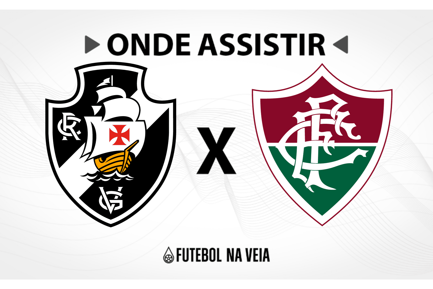 Vasco x Fluminense &ndash; onde assistir ao vivo, hor&aacute;rio do jogo e escala&ccedil;&otilde;es