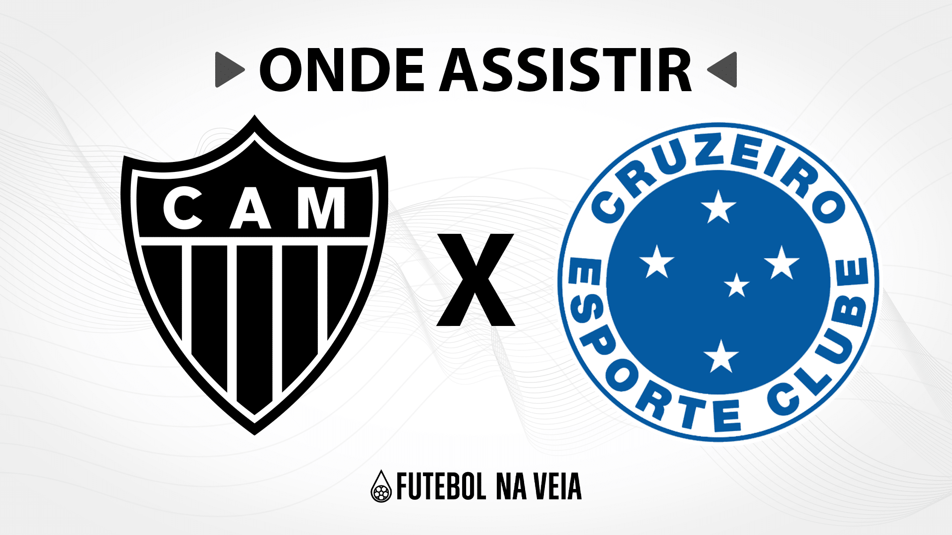Atl&eacute;tico-MG x Cruzeiro &ndash; Onde assistir ao vivo, hor&aacute;rio do jogo e escala&ccedil;&otilde;es