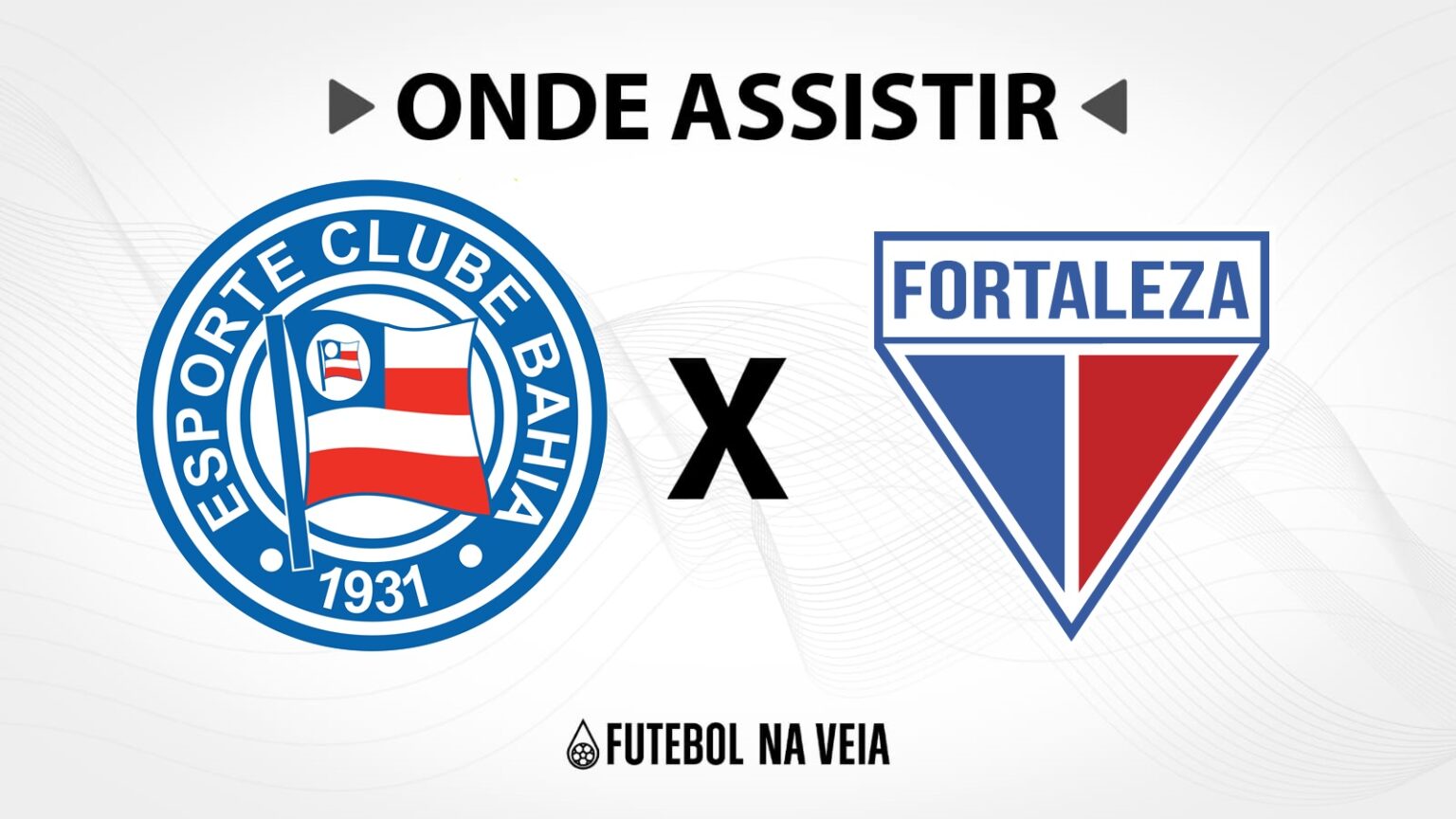Bahia x Fortaleza &ndash; Onde assistir ao vivo, hor&aacute;rio do jogo e escala&ccedil;&otilde;es