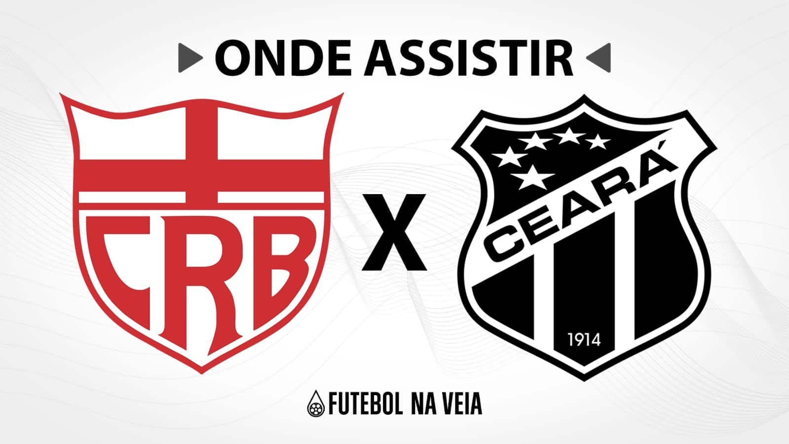 CRB x Cear&aacute; &ndash; Onde assistir ao vivo, hor&aacute;rio do jogo e escala&ccedil;&otilde;es