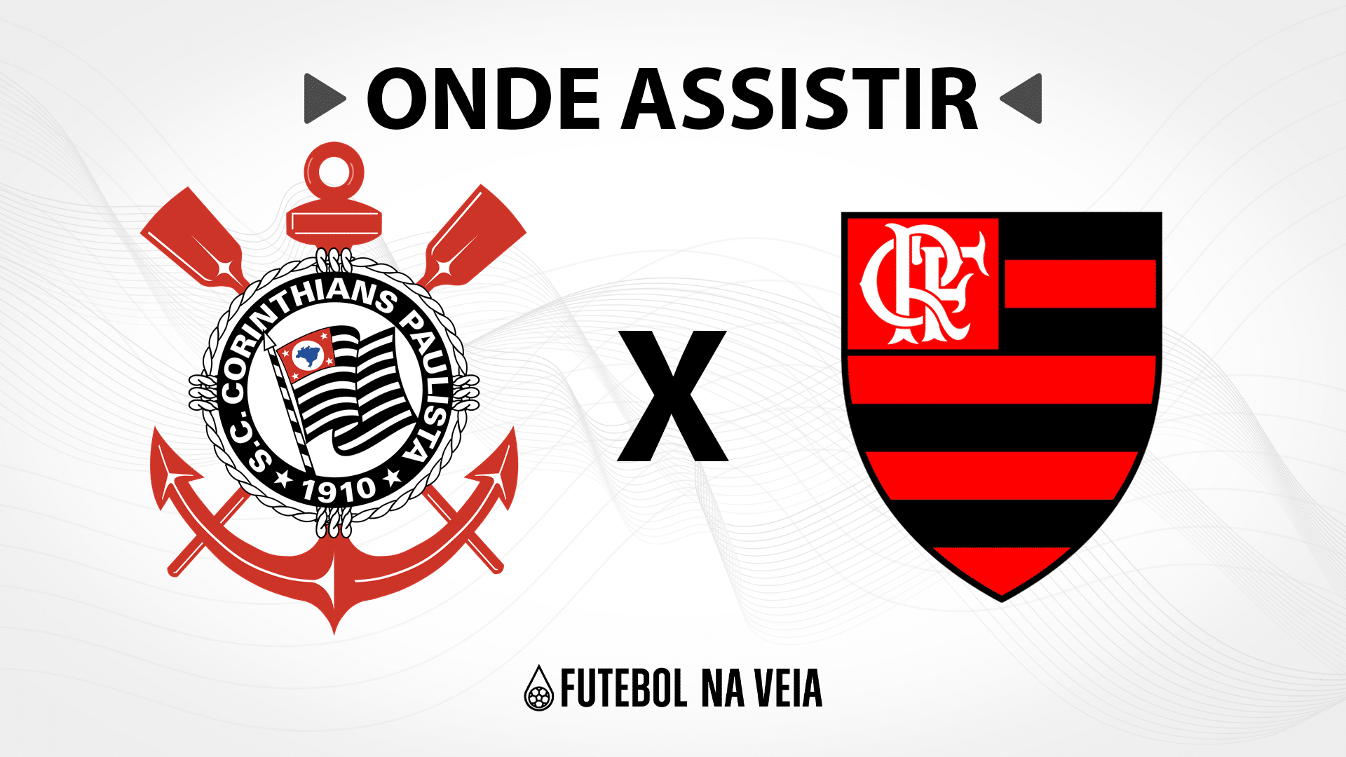 Corinthians x Flamengo – Onde assistir ao vivo, horário do jogo e escalações