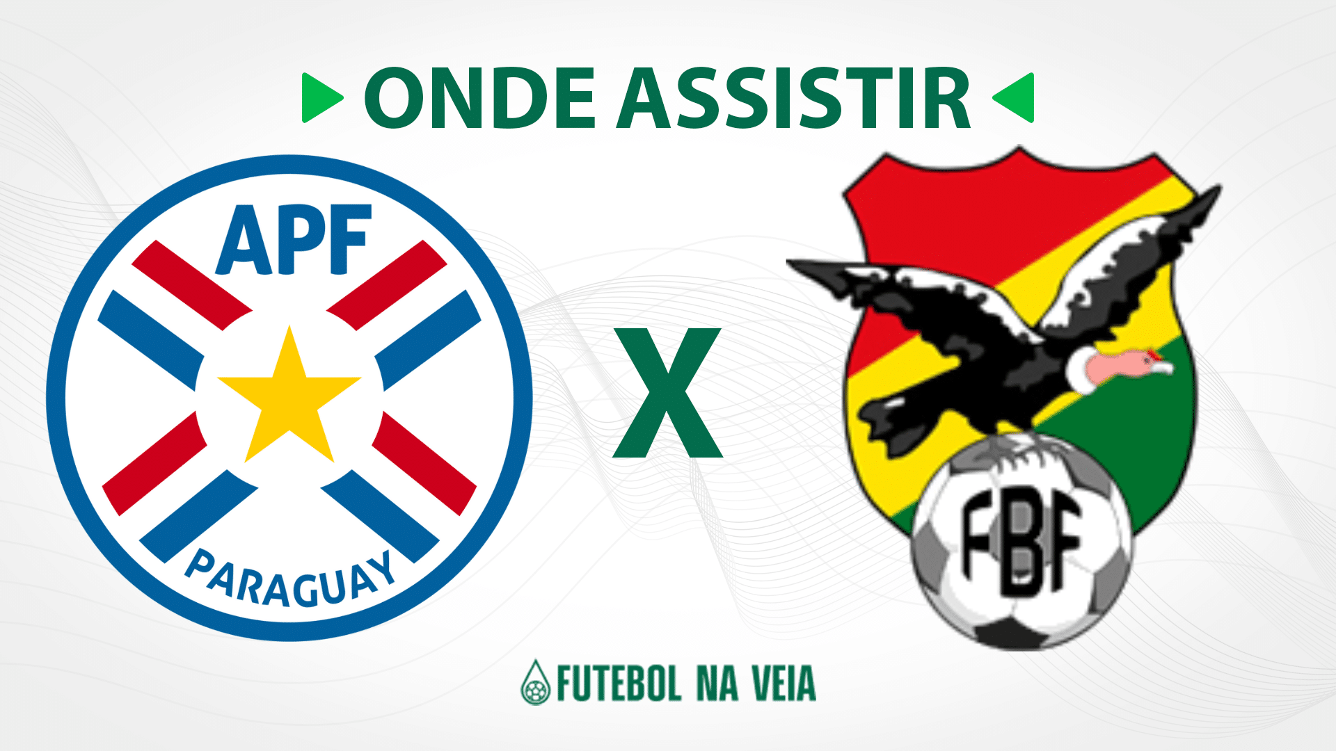 Paraguai x Bol&iacute;via &ndash; Onde assistir ao vivo, hor&aacute;rio do jogo e escala&ccedil;&otilde;es