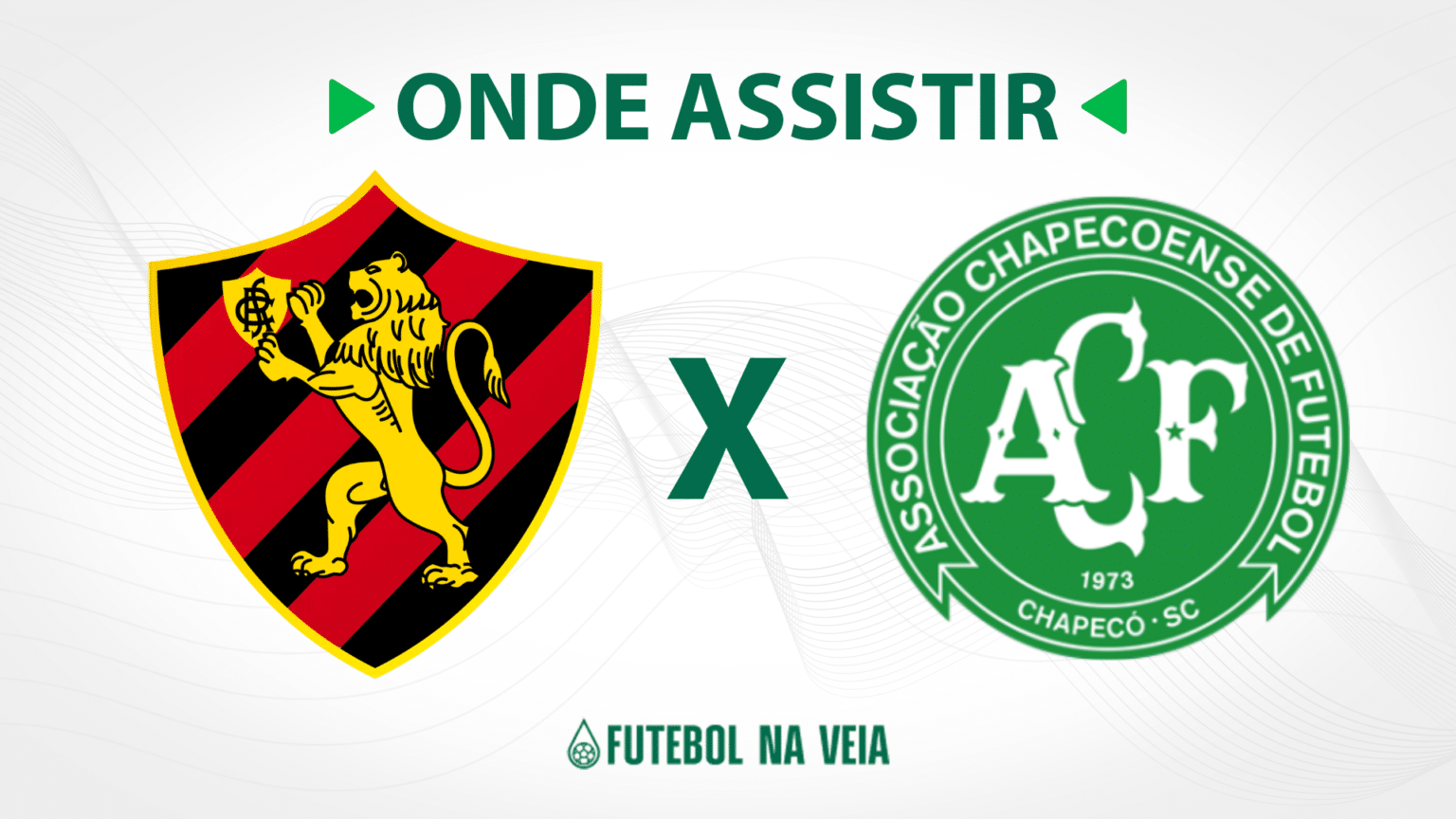Sport x Chapecoense &ndash; Onde assistir ao vivo, hor&aacute;rio do jogo e escala&ccedil;&otilde;es