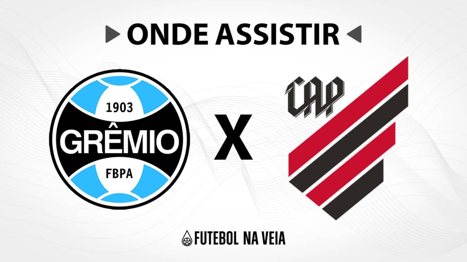 Gr&ecirc;mio x Athletico-PR &ndash; Onde assistir ao vivo, hor&aacute;rio do jogo e escala&ccedil;&otilde;es
