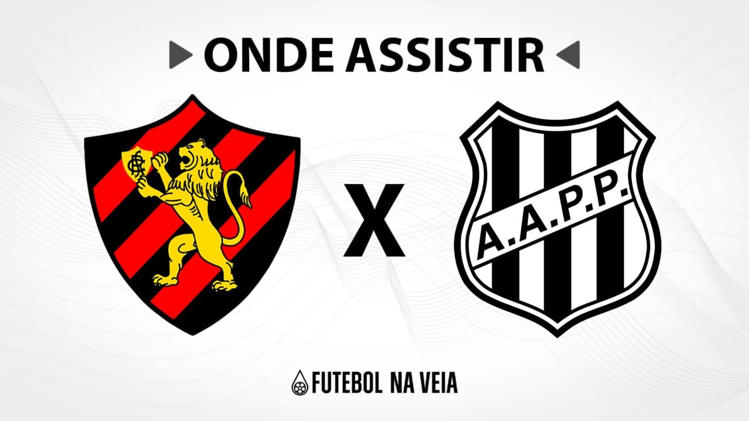 Sport x Ponte Preta &ndash; Onde assistir ao vivo, hor&aacute;rio do jogo e escala&ccedil;&otilde;es