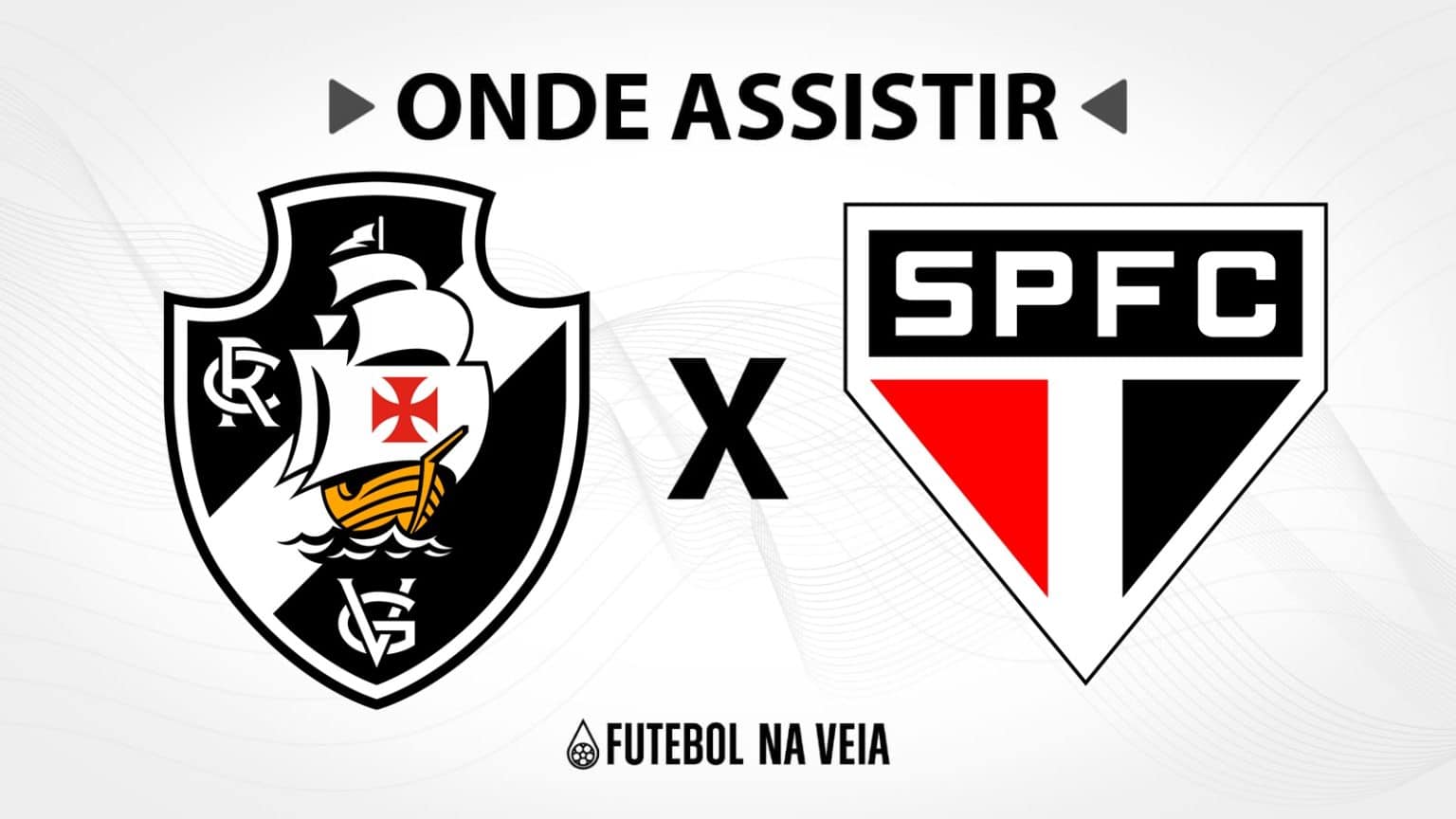 Vasco x São Paulo – Onde assistir ao vivo, horário do jogo e escalações